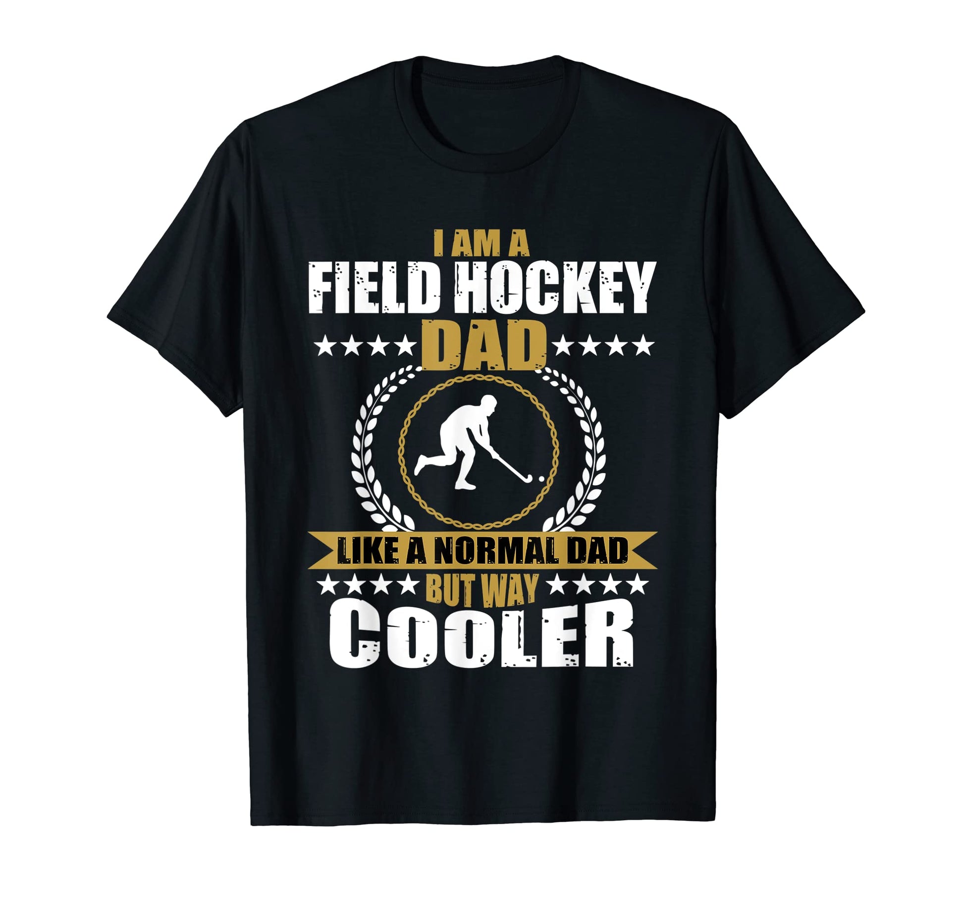 Mens Male Field Hockey Dad T-Shirt - Streetwear Style Men Women - T-Shirt, Sweatshirt, Hoodie