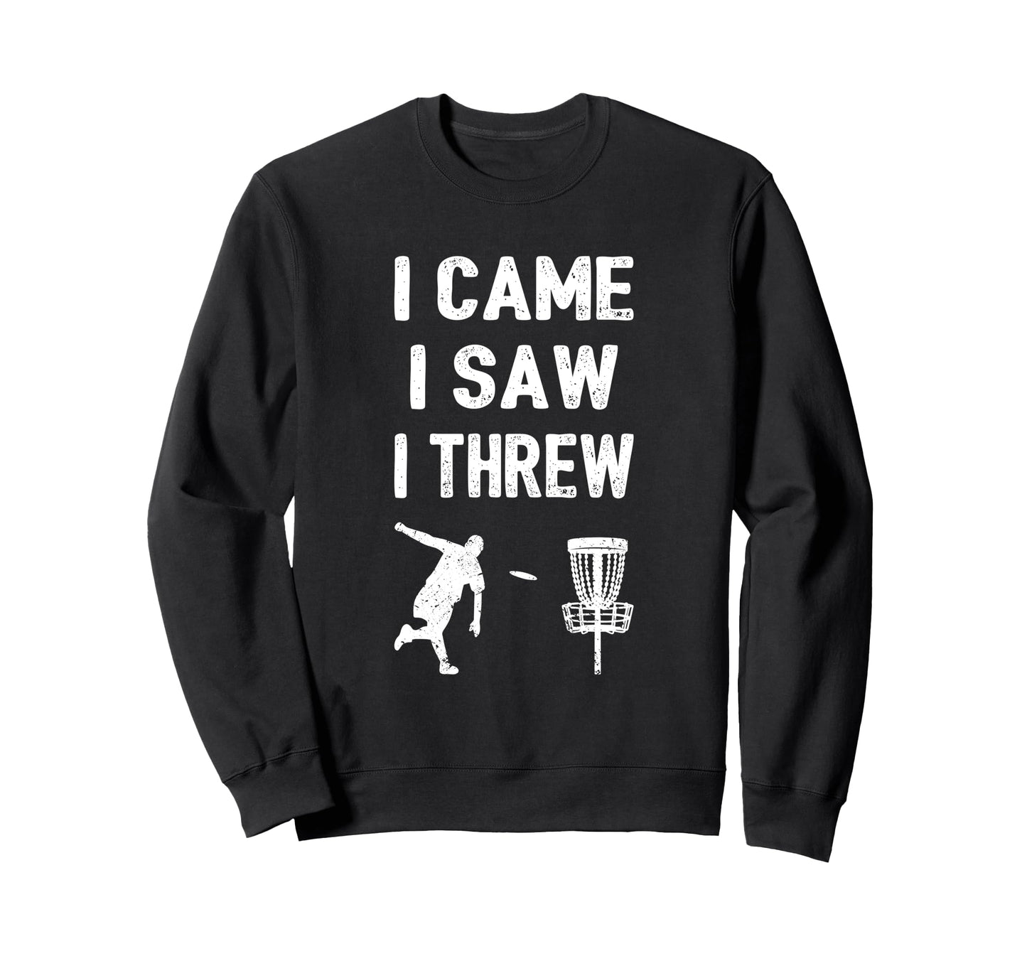 Disc Golf Frisbee Golf I Came I Sweatshirt - Aesthetic Graphic Men Women - T-Shirt, Sweatshirt, Hoodie