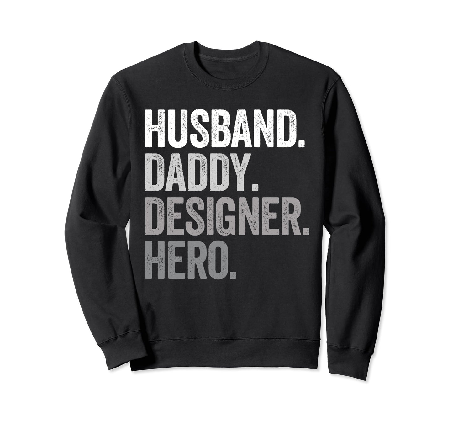Husband Daddy Designer Dad Hero Sweatshirt - Novelty Apparel for Adults - T-Shirt, Sweatshirt, Hoodie