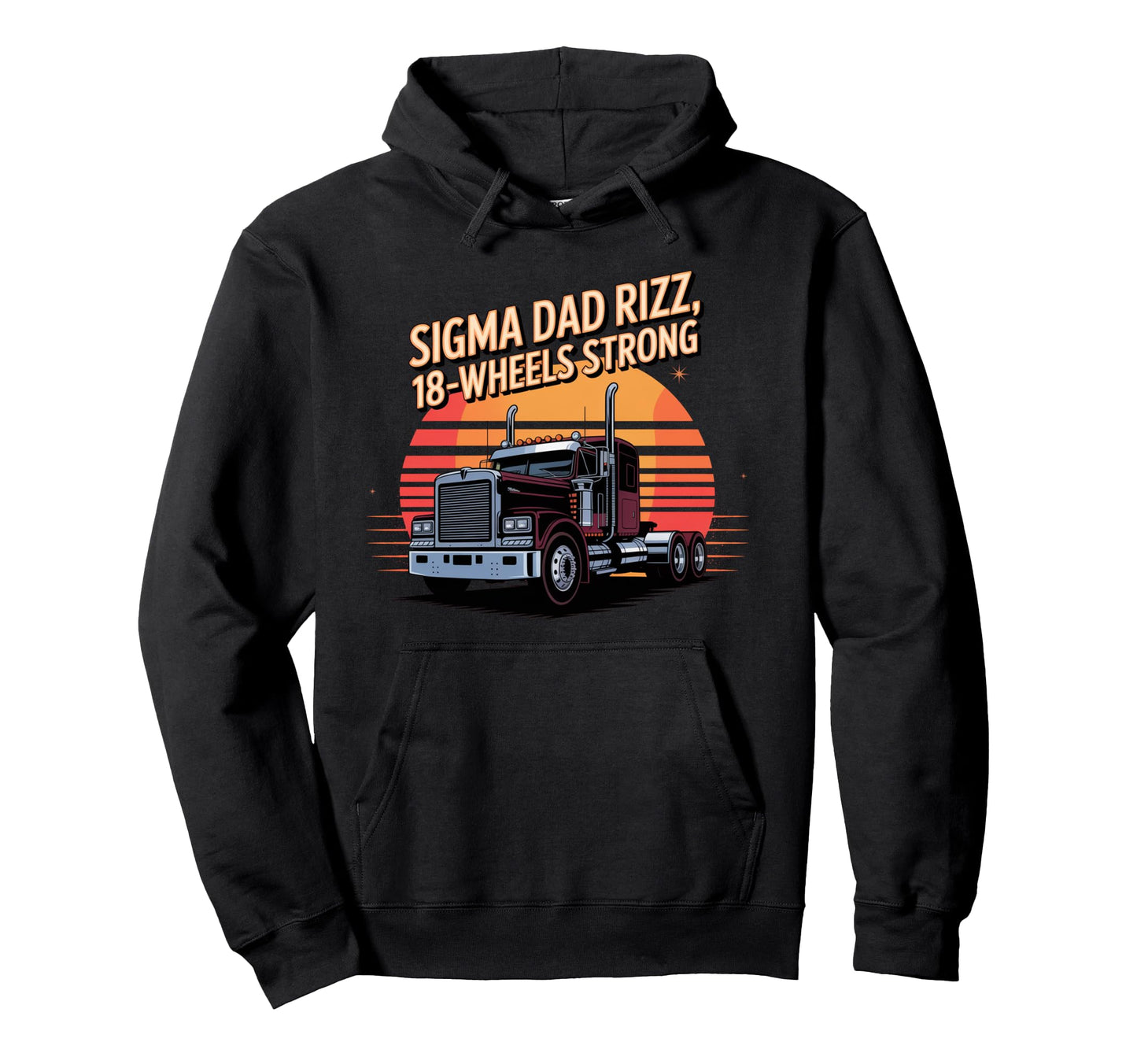 Sigma Dad Rizz 18 Wheels Strong Truck Hoodie - Graphic Print for Adults - T-Shirt, Sweatshirt, Hoodie