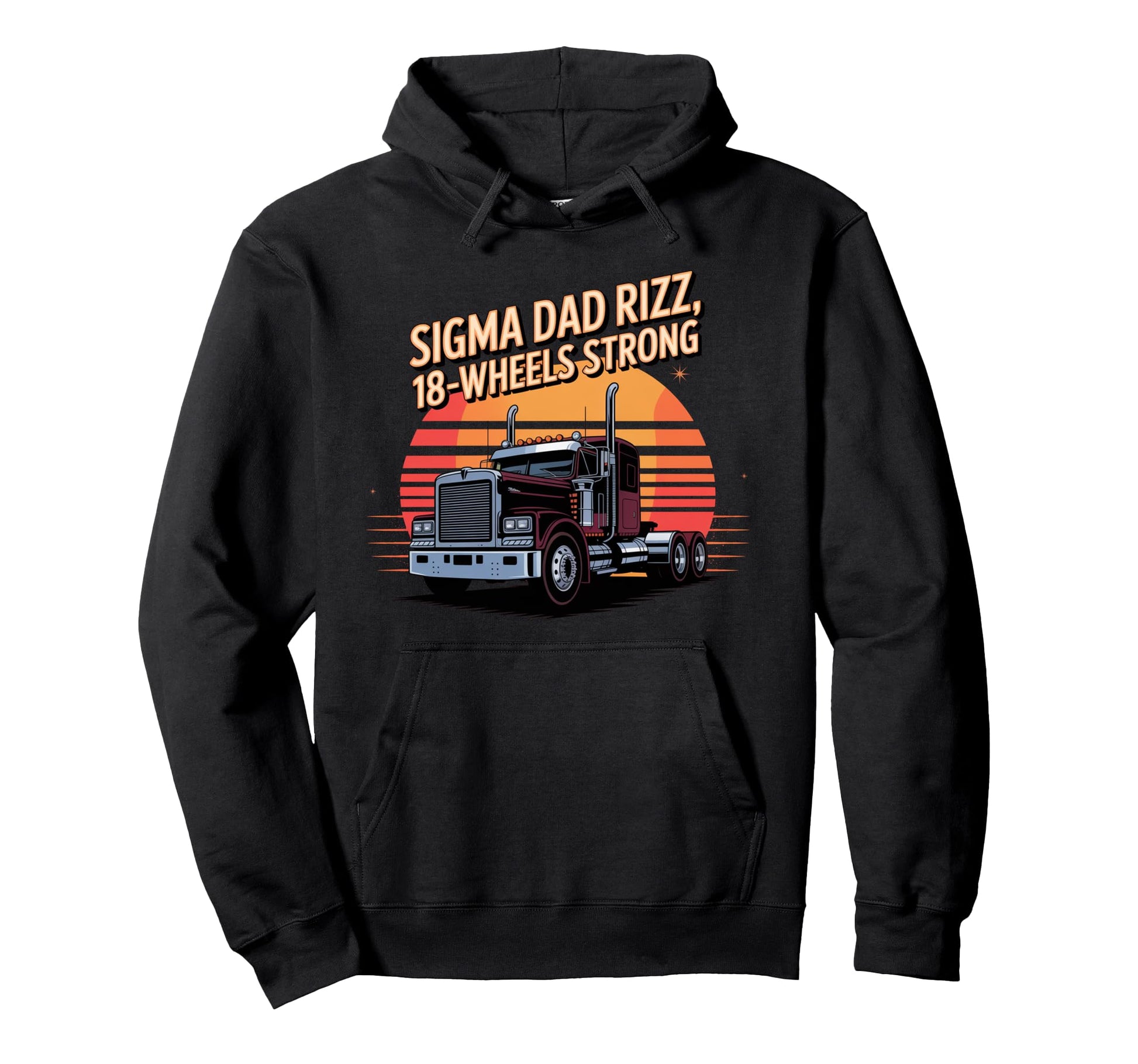 Sigma Dad Rizz 18 Wheels Strong Truck Hoodie - Graphic Print for Adults - T-Shirt, Sweatshirt, Hoodie