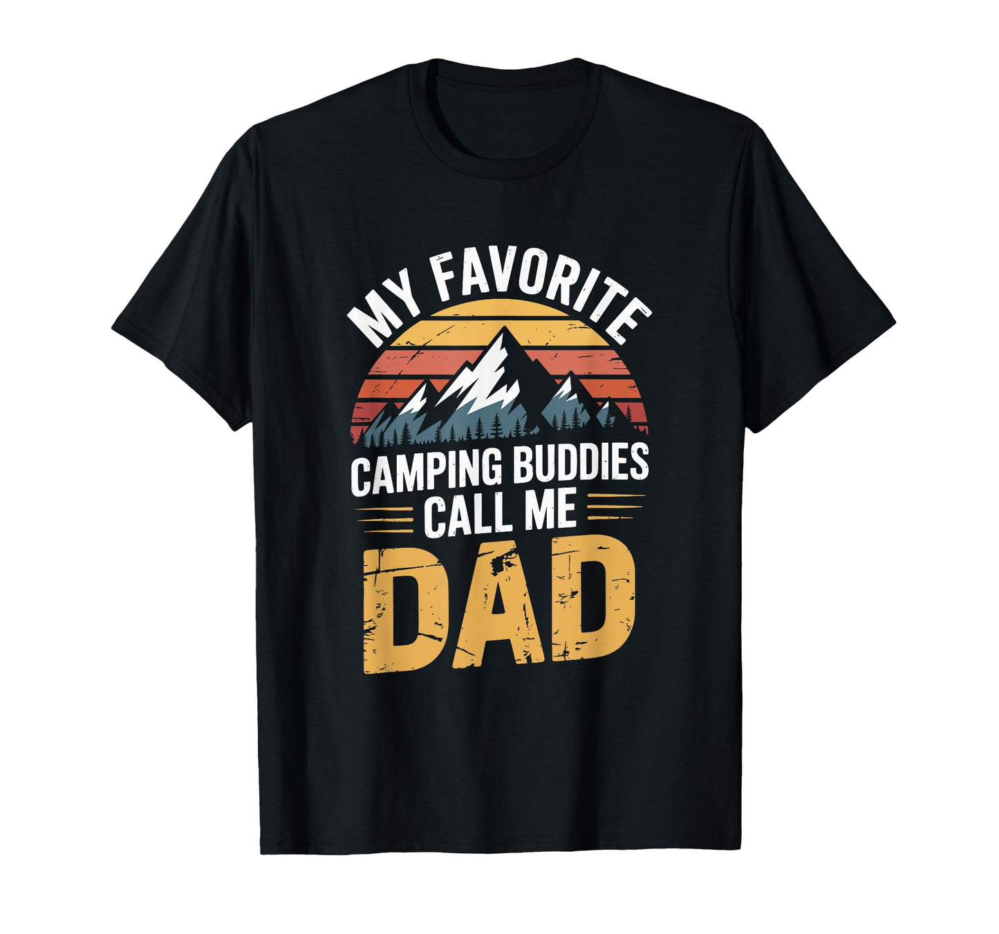 My Favorite Camping Buddies Call Me Dad T-Shirt - Streetwear Style Unisex - T-Shirt, Sweatshirt, Hoodie