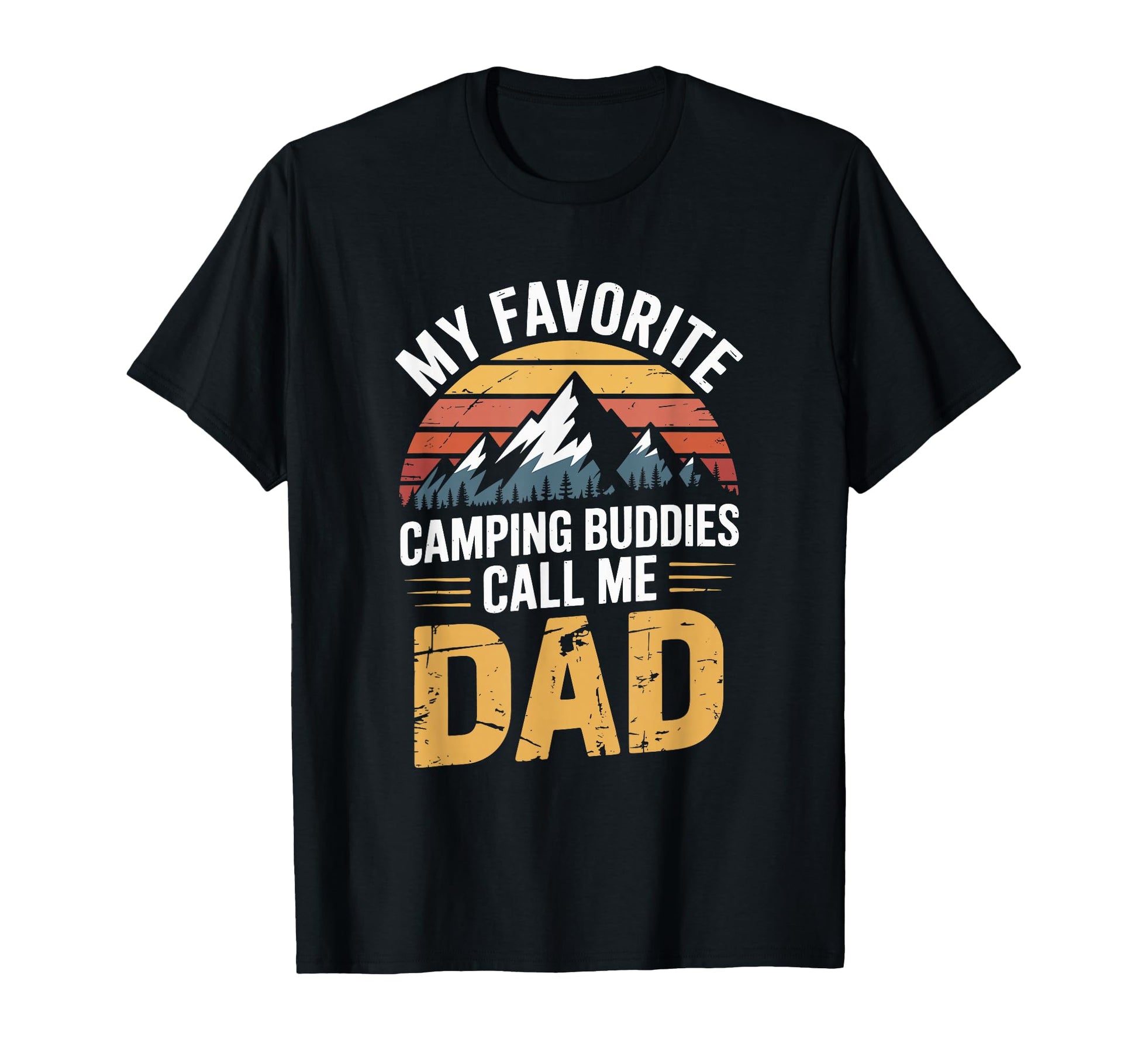 My Favorite Camping Buddies Call Me Dad T-Shirt - Streetwear Style Unisex - T-Shirt, Sweatshirt, Hoodie