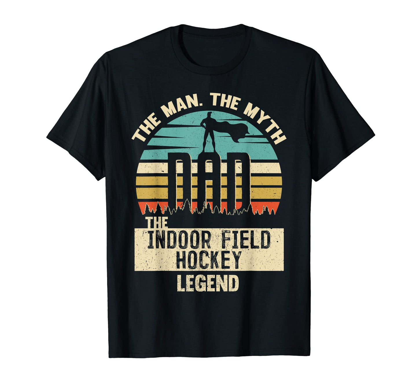 Myth Legend Dad Indoor Field Hockey T-Shirt - Aesthetic Graphic Men Women - T-Shirt, Sweatshirt, Hoodie