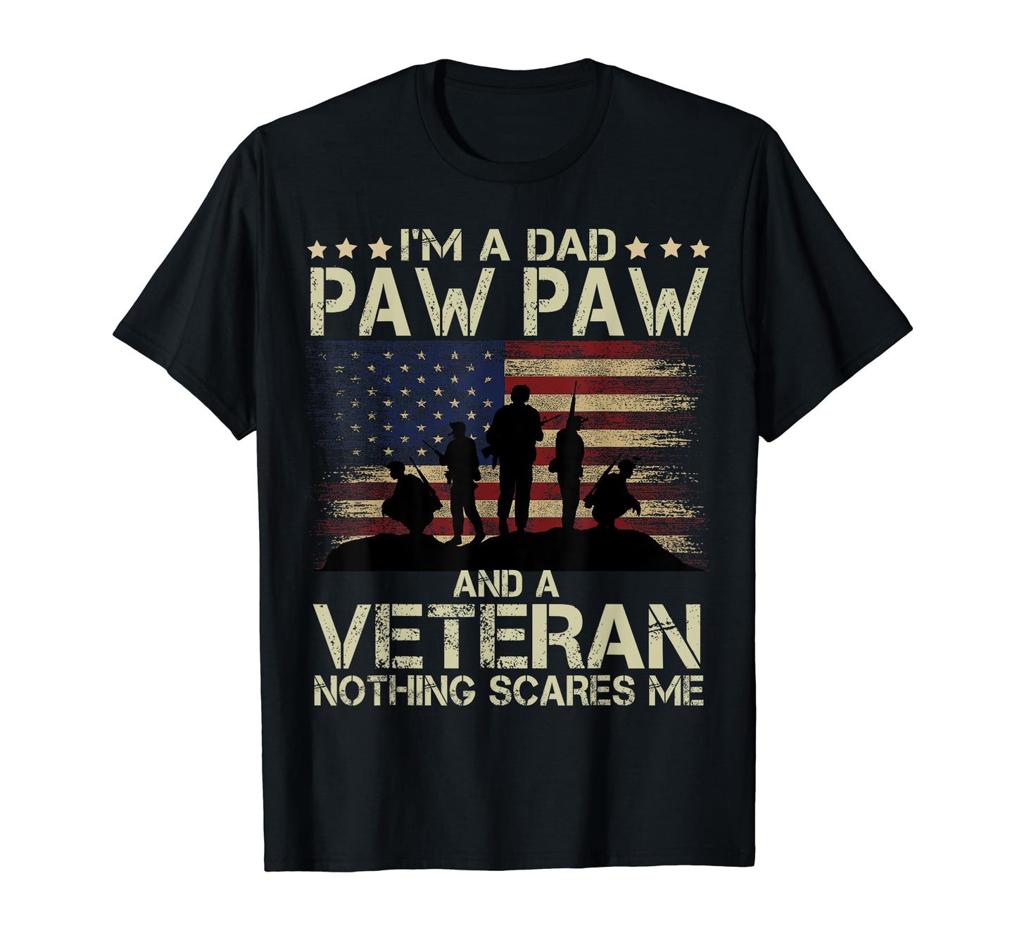 Dad Pawpaw Veteran Nothing Scares Me T-Shirt - Novelty Apparel Unisex - T-Shirt, Sweatshirt, Hoodie
