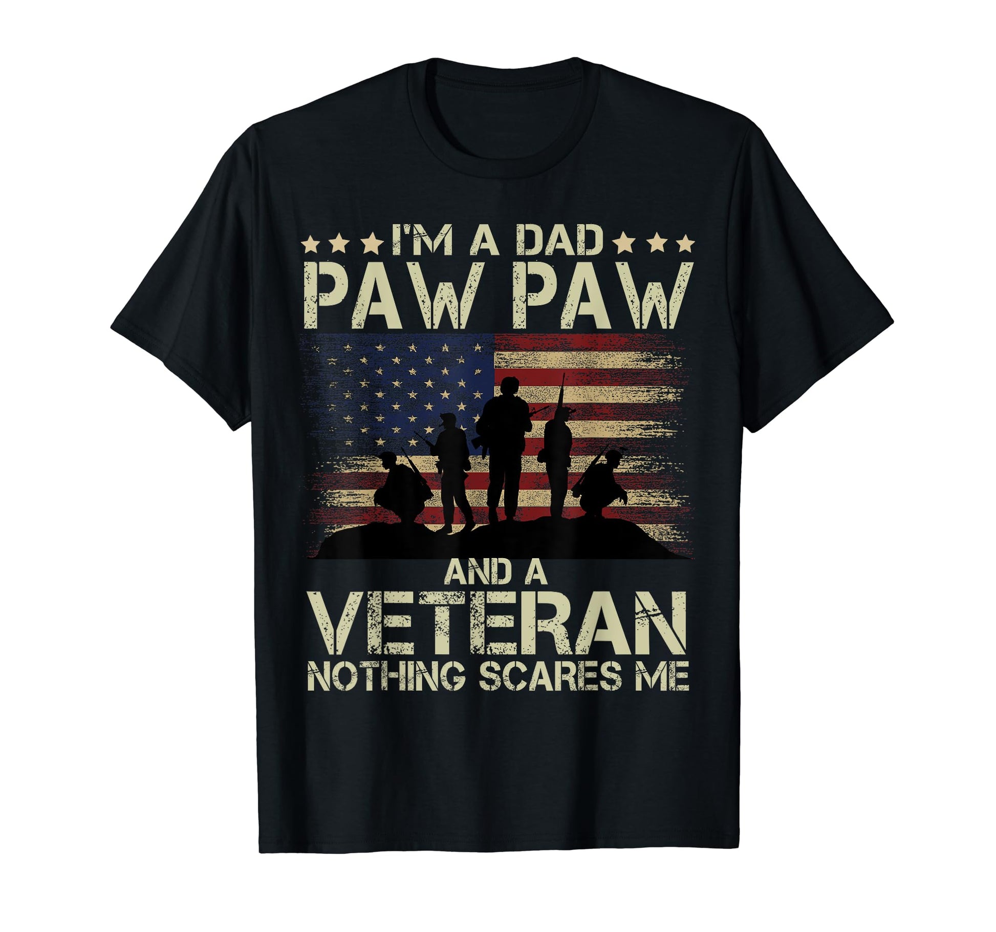 Dad Pawpaw Veteran Nothing Scares Me T-Shirt - Novelty Apparel Unisex - T-Shirt, Sweatshirt, Hoodie