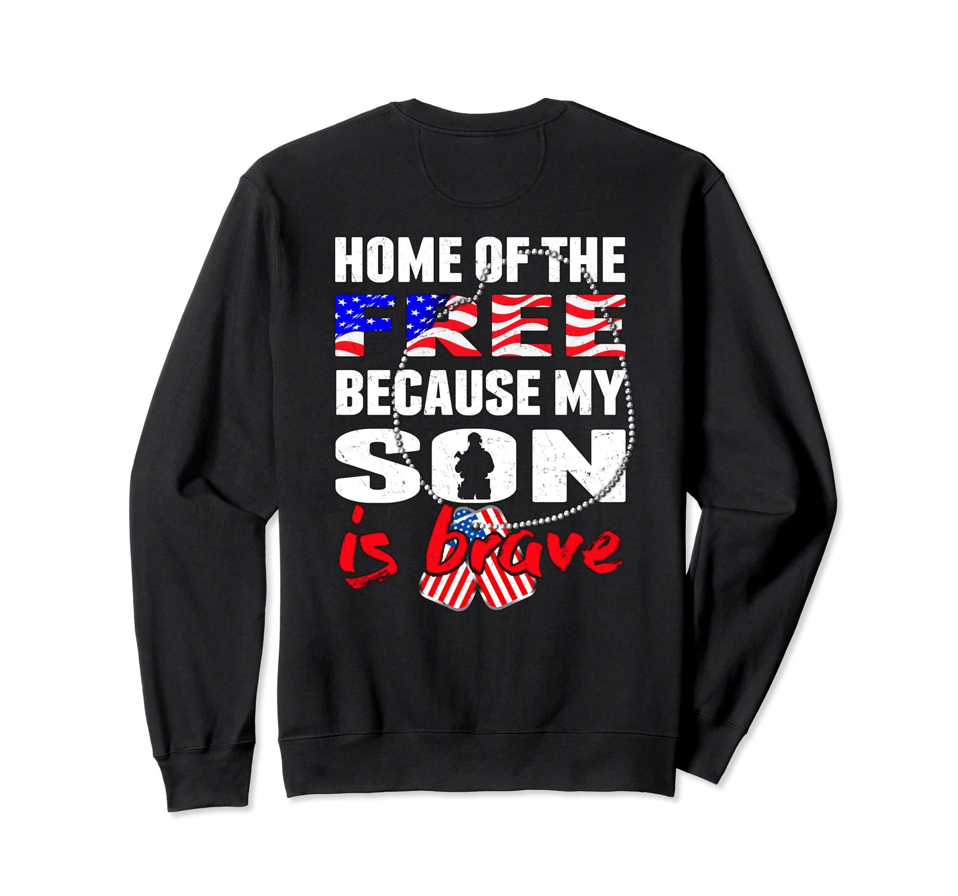 My Son Is Brave Home Free Proud Sweatshirt - Aesthetic Graphic Men Women - T-Shirt, Sweatshirt, Hoodie