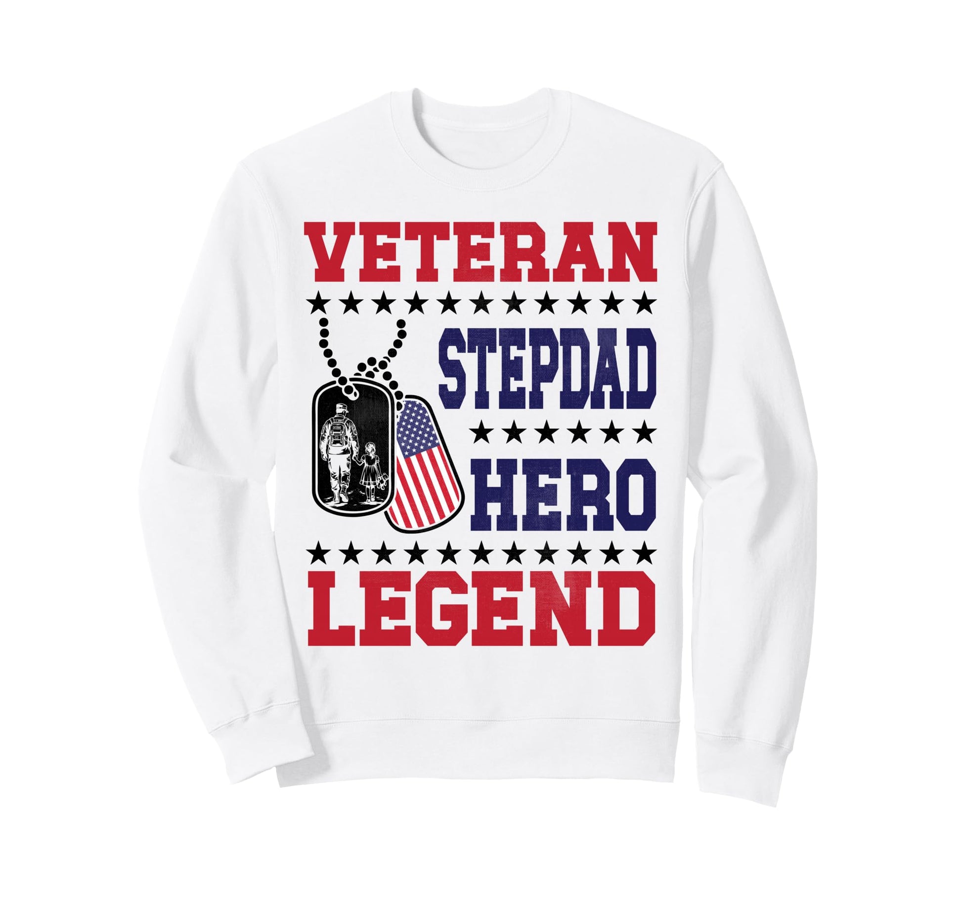 Veteran Stepdad Hero Legend Sweatshirt - Casual Everyday Wear for Adults - T-Shirt, Sweatshirt, Hoodie