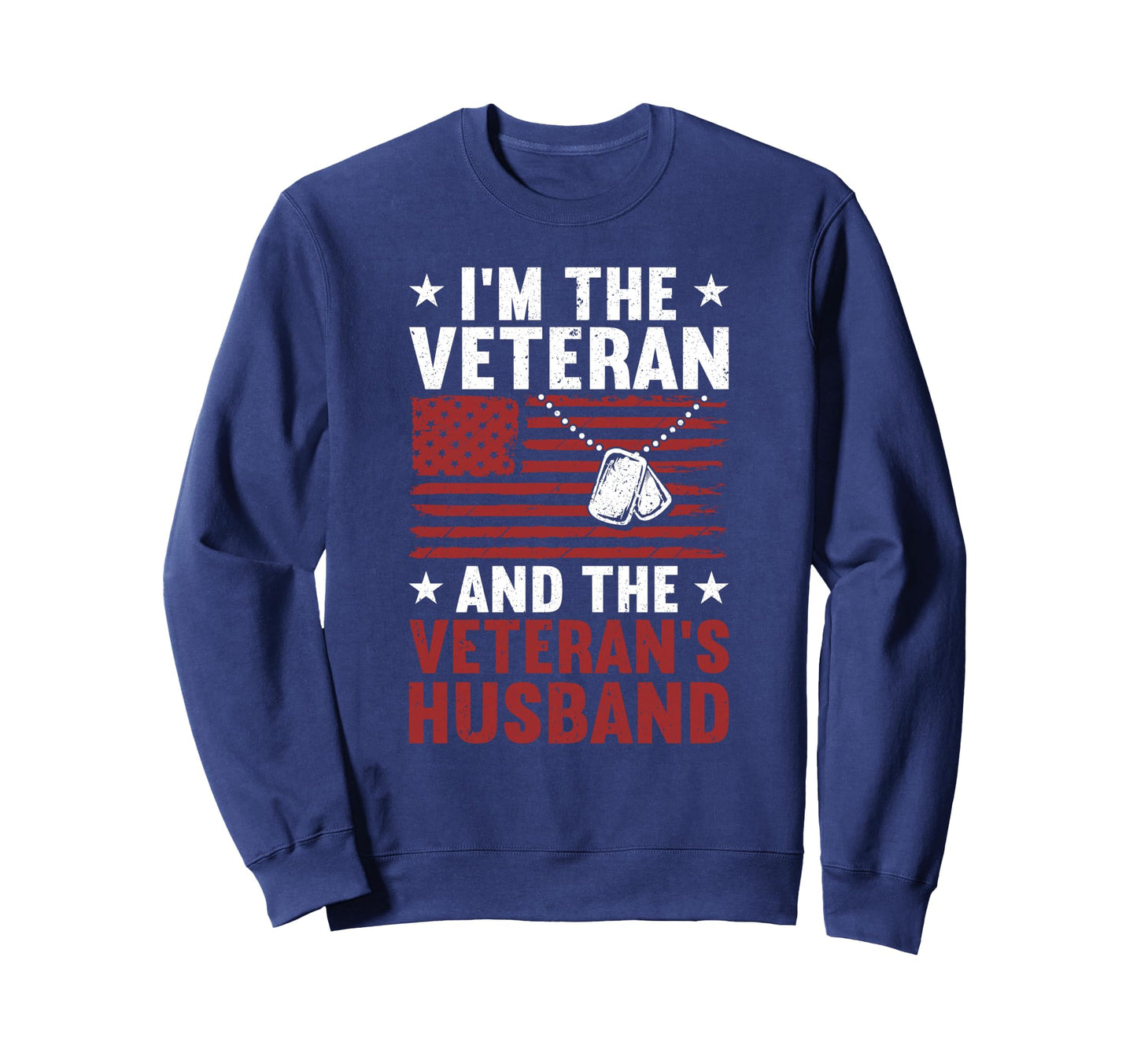 Im Veteran And Veterans Husband Sweatshirt - Graphic Print Men Women - T-Shirt, Sweatshirt, Hoodie