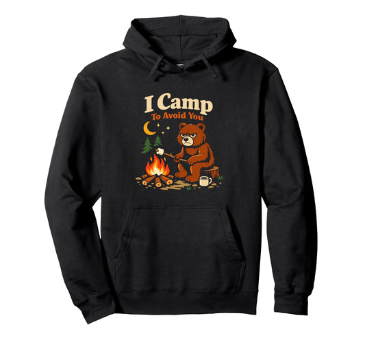 Camping Funny Bear I Camp To Avoid Hoodie - Custom Art Print for Adults - T-Shirt, Sweatshirt, Hoodie