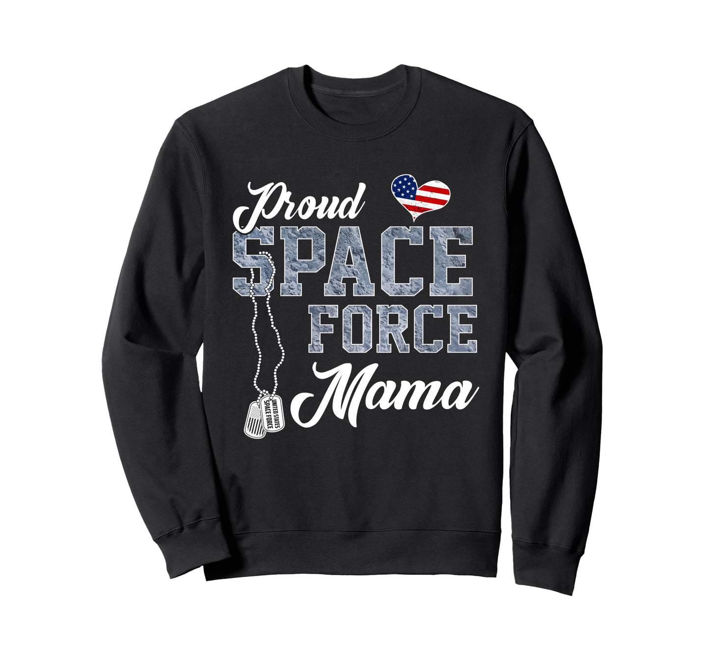 Proud Space Force Mama Us Military Sweatshirt - Unique Graphic for Adults - T-Shirt, Sweatshirt, Hoodie