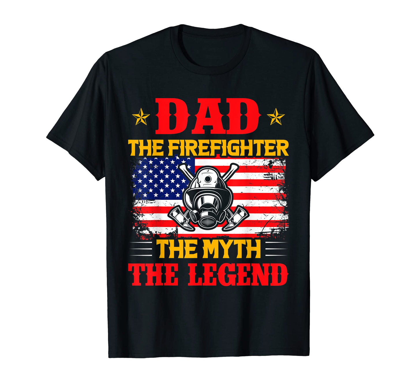 Dad Father Firefighter Myth Legend Job T-Shirt - Minimalist Print Men Women - T-Shirt, Sweatshirt, Hoodie
