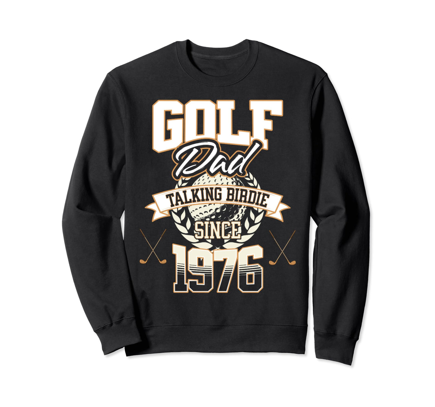Golf Dad Talking Birdie Since 1976 Sweatshirt - Unique Graphic Unisex - T-Shirt, Sweatshirt, Hoodie