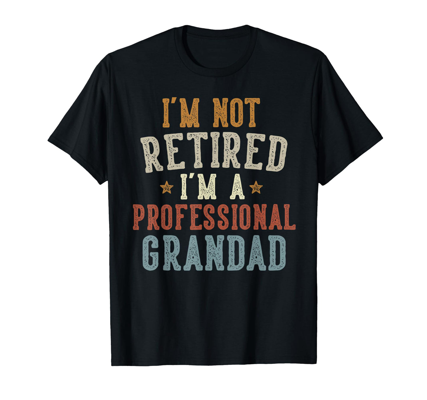 Im Not Retired Im Professional T-Shirt - Streetwear Style for Adults - T-Shirt, Sweatshirt, Hoodie