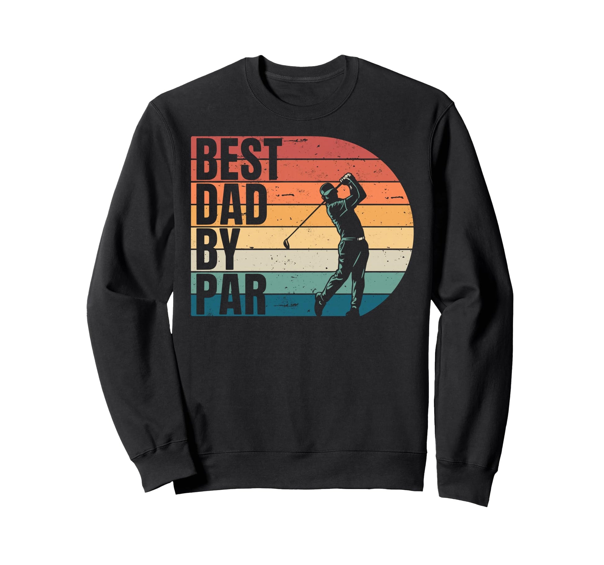 Golf Golfer Golfing Best Dad Par Sweatshirt - Trendy Graphic Men Women - T-Shirt, Sweatshirt, Hoodie