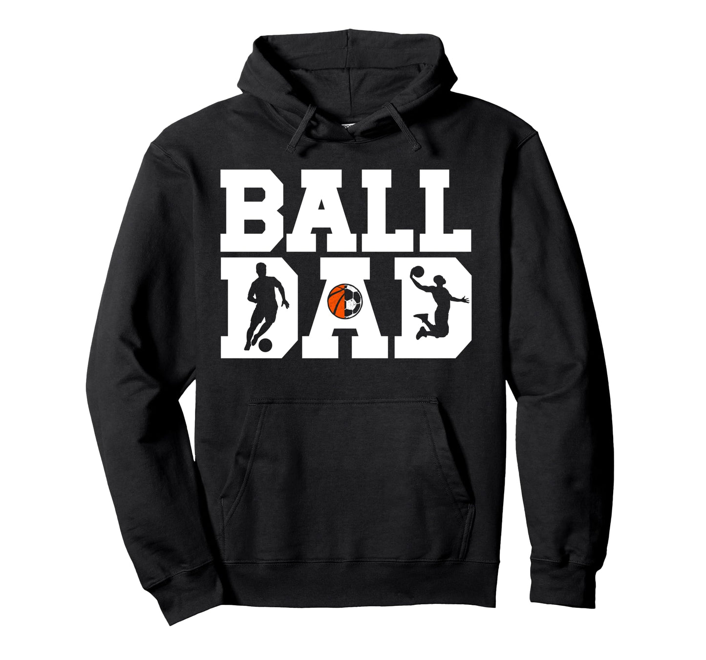 Ball Dad Proud Soccer Basketball Dad Hoodie - Casual Everyday Wear Unisex - T-Shirt, Sweatshirt, Hoodie