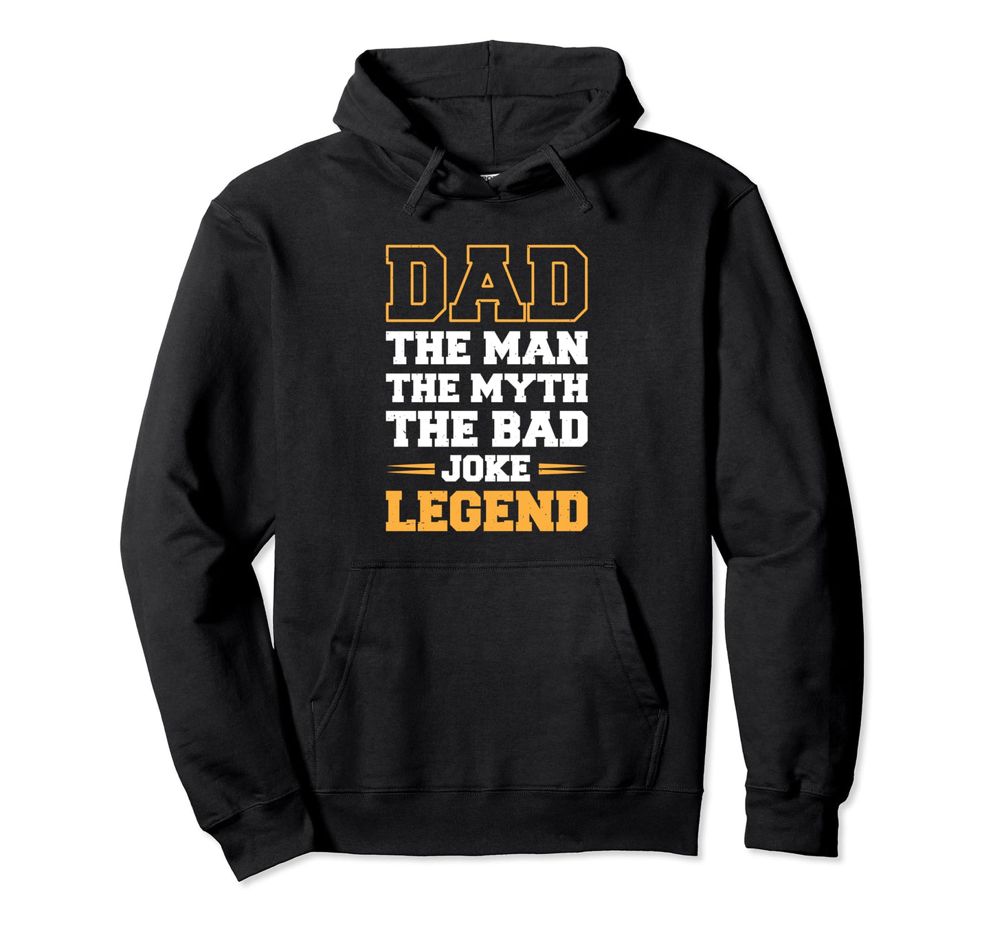 Dad Myth Bad Joke Legend Hoodie - Novelty Apparel Men Women - T-Shirt, Sweatshirt, Hoodie