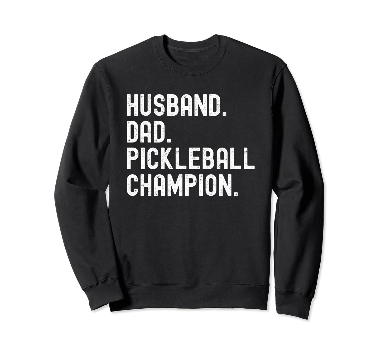Pickleball Champion Funny Husband Sweatshirt - Streetwear Style Men Women - T-Shirt, Sweatshirt, Hoodie
