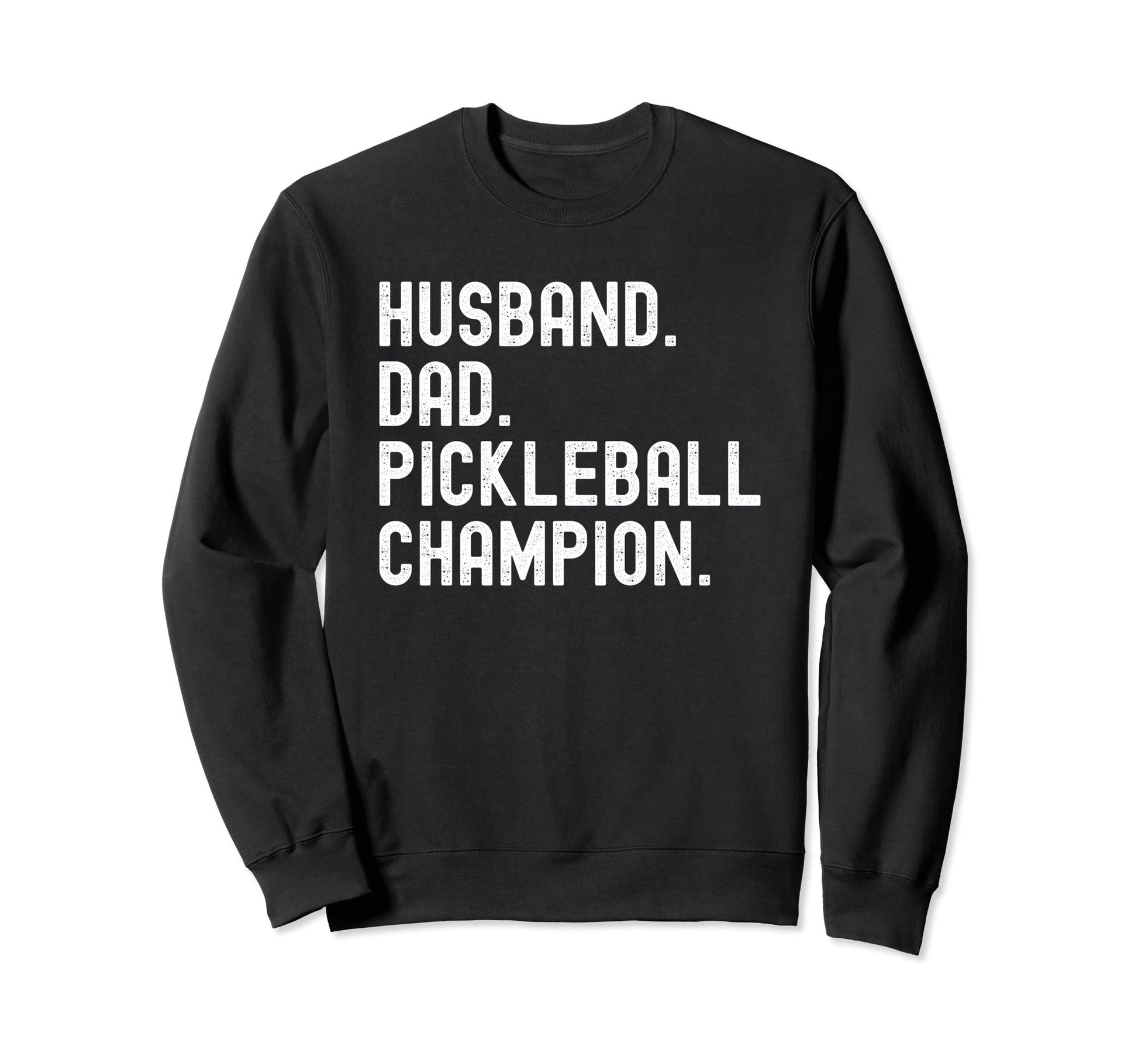 Pickleball Champion Funny Husband Sweatshirt - Streetwear Style Men Women - T-Shirt, Sweatshirt, Hoodie