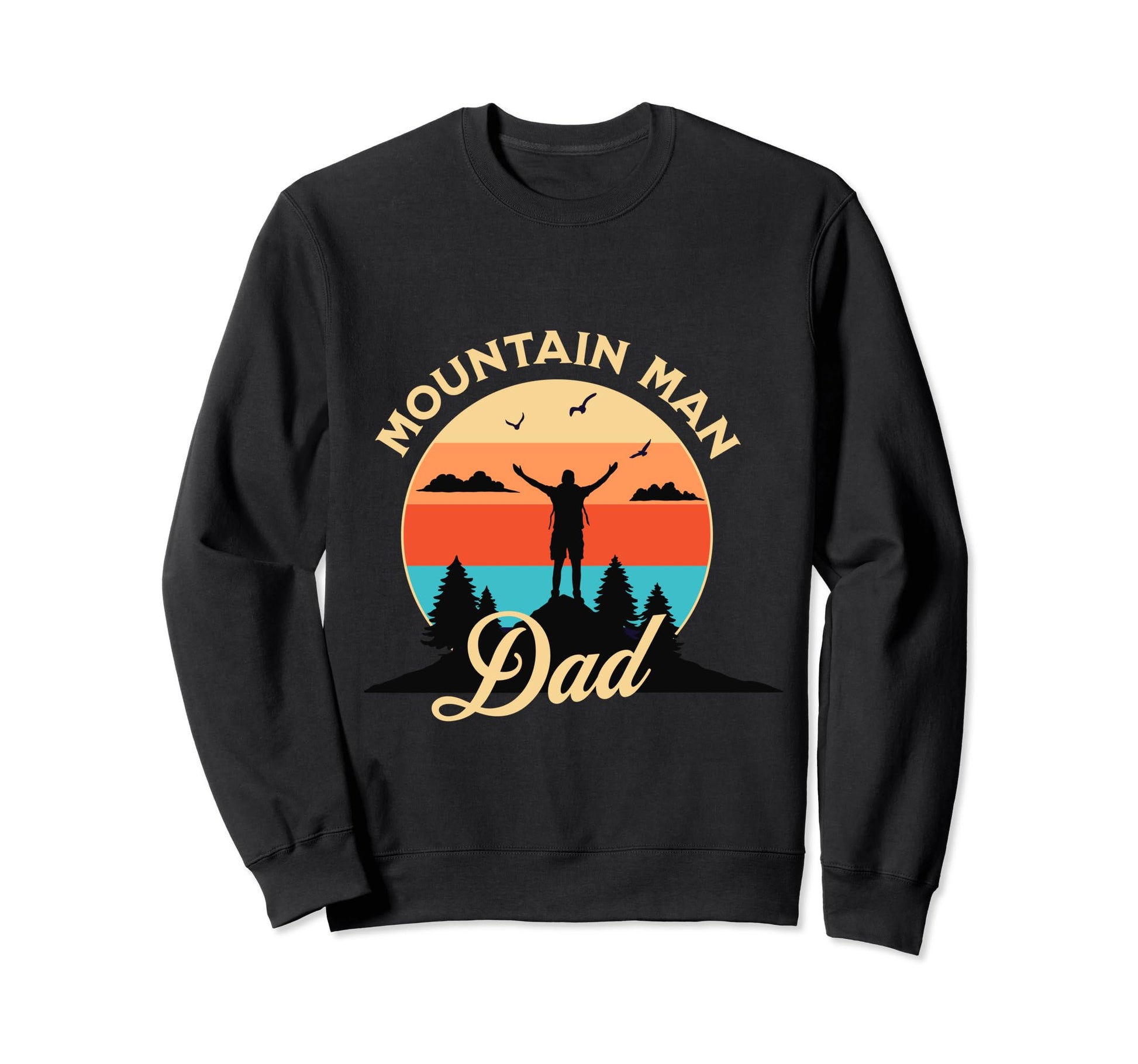 Hiking Dad Mountain Climbing Sweatshirt - Fun Novelty Design Unisex - T-Shirt, Sweatshirt, Hoodie