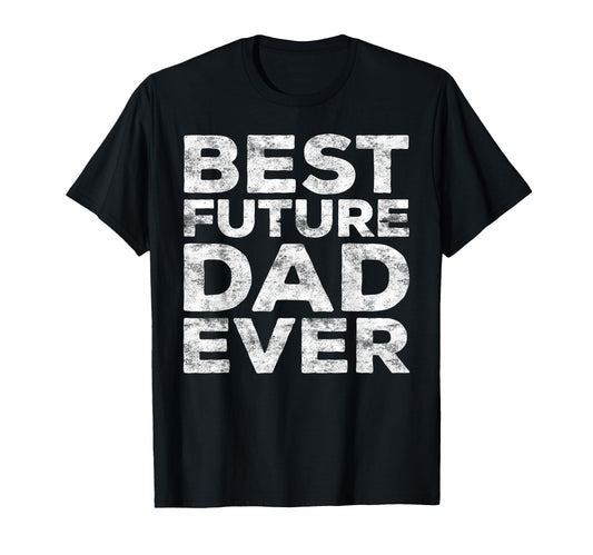 Best Future Dad Ever Fathers Day T-Shirt - Minimalist Print Unisex - T-Shirt, Sweatshirt, Hoodie