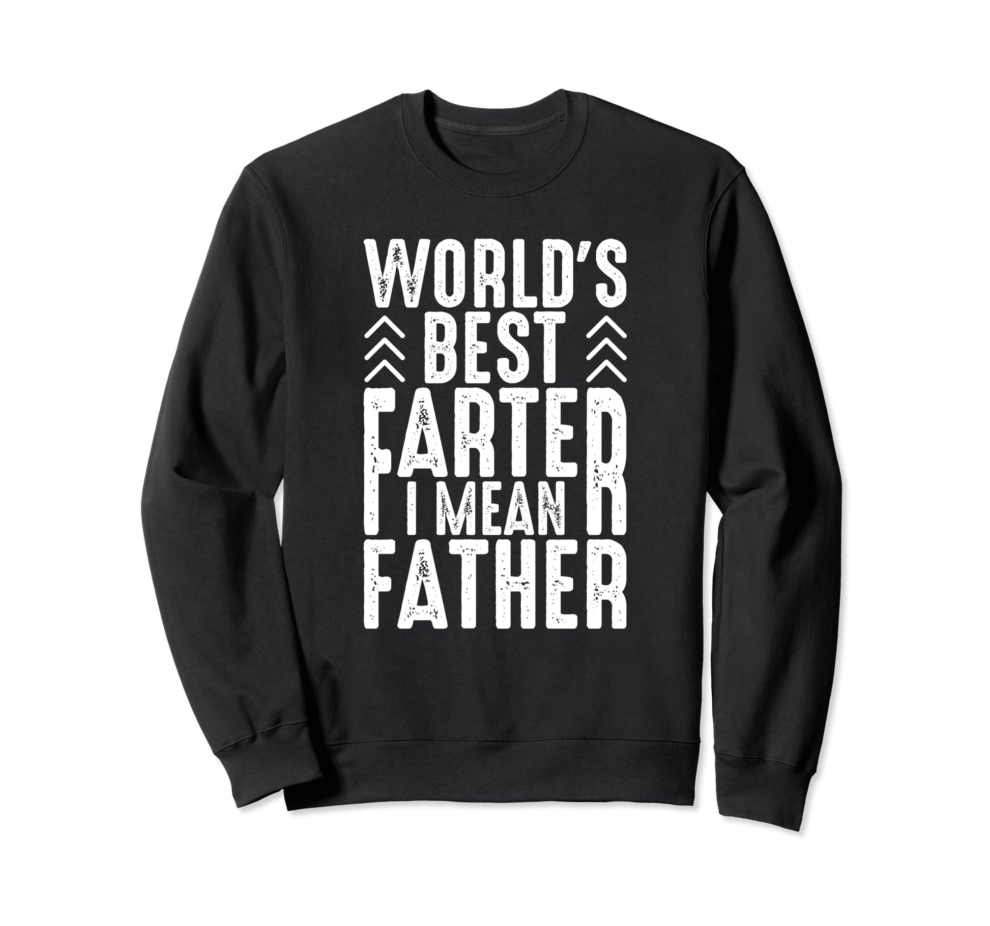 Best Dad Funny Father Daddy Sweatshirt - Fun Novelty Design for Adults - T-Shirt, Sweatshirt, Hoodie
