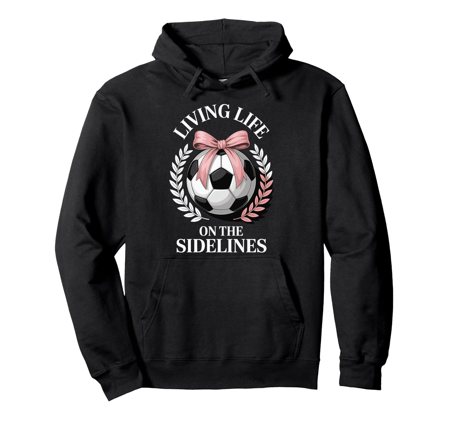 Living Life Sidelines Soccer Hoodie - Casual Everyday Wear Unisex - T-Shirt, Sweatshirt, Hoodie