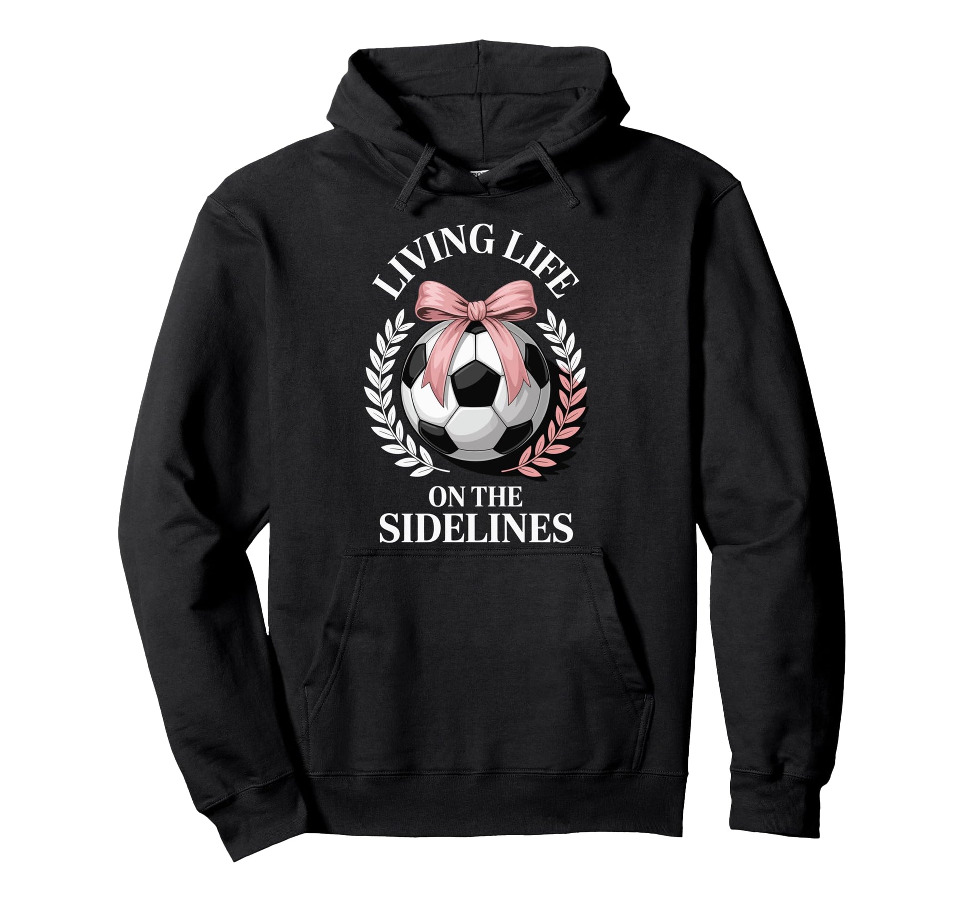 Living Life Sidelines Soccer Hoodie - Casual Everyday Wear Unisex - T-Shirt, Sweatshirt, Hoodie