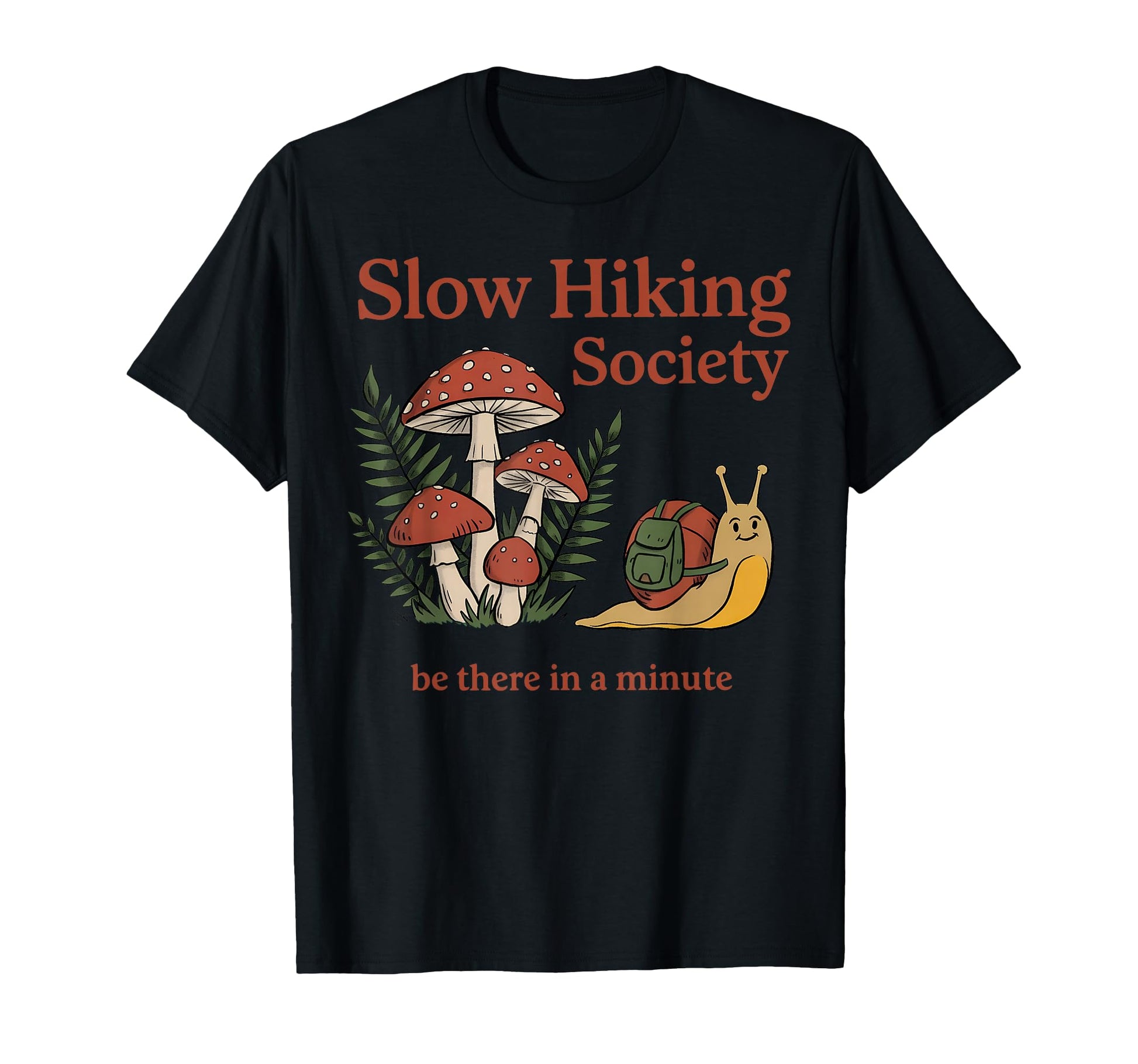 Slow Hikers Society Be There Minute T-Shirt - Unique Graphic Men Women - T-Shirt, Sweatshirt, Hoodie