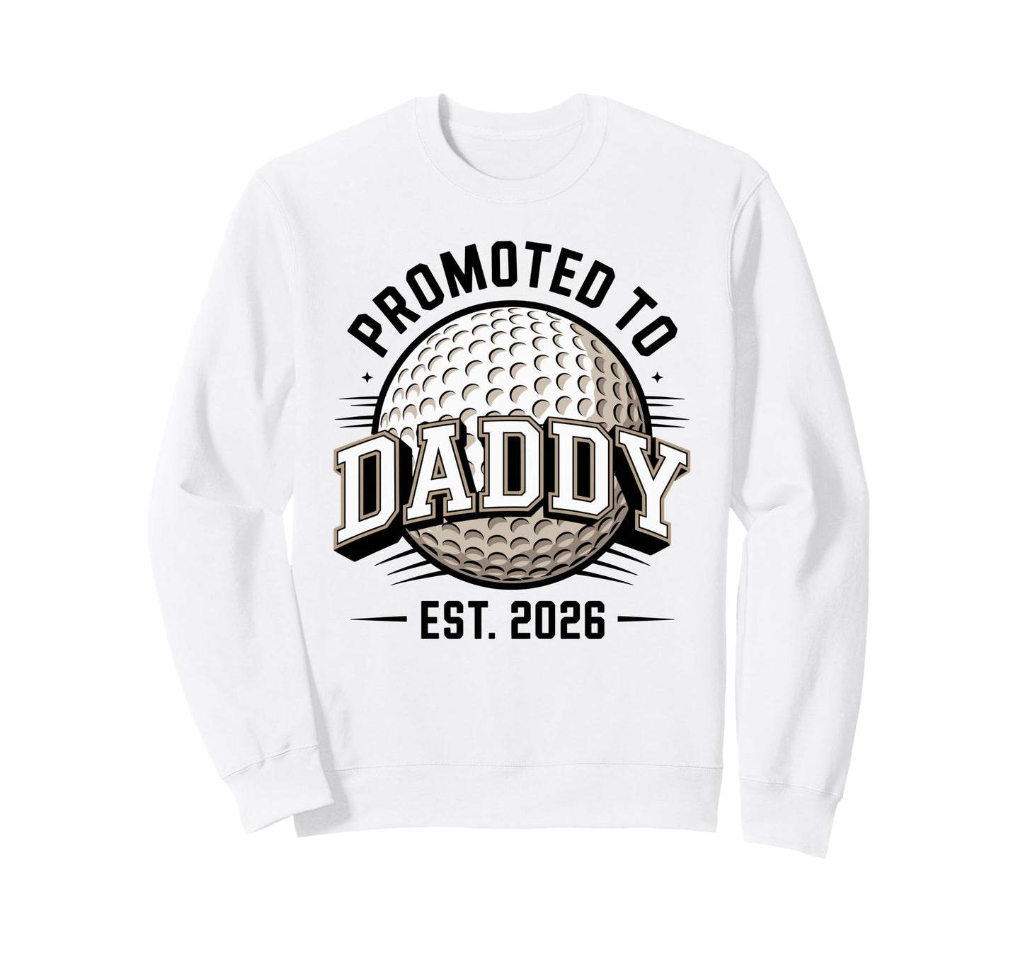 Promoted To Daddy Est 2026 Funny Sweatshirt - Graphic Print for Adults - T-Shirt, Sweatshirt, Hoodie