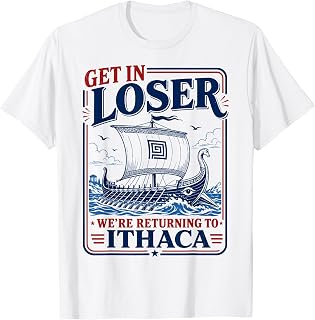 Funny Get in Loser Returning to Ithaca Greek Mythology Meme T-Shirt Unisex T-shirt, Sweatshirt, Hoodie, Long Sleeve Tee - T-Shirt, Sweatshirt, Hoodie