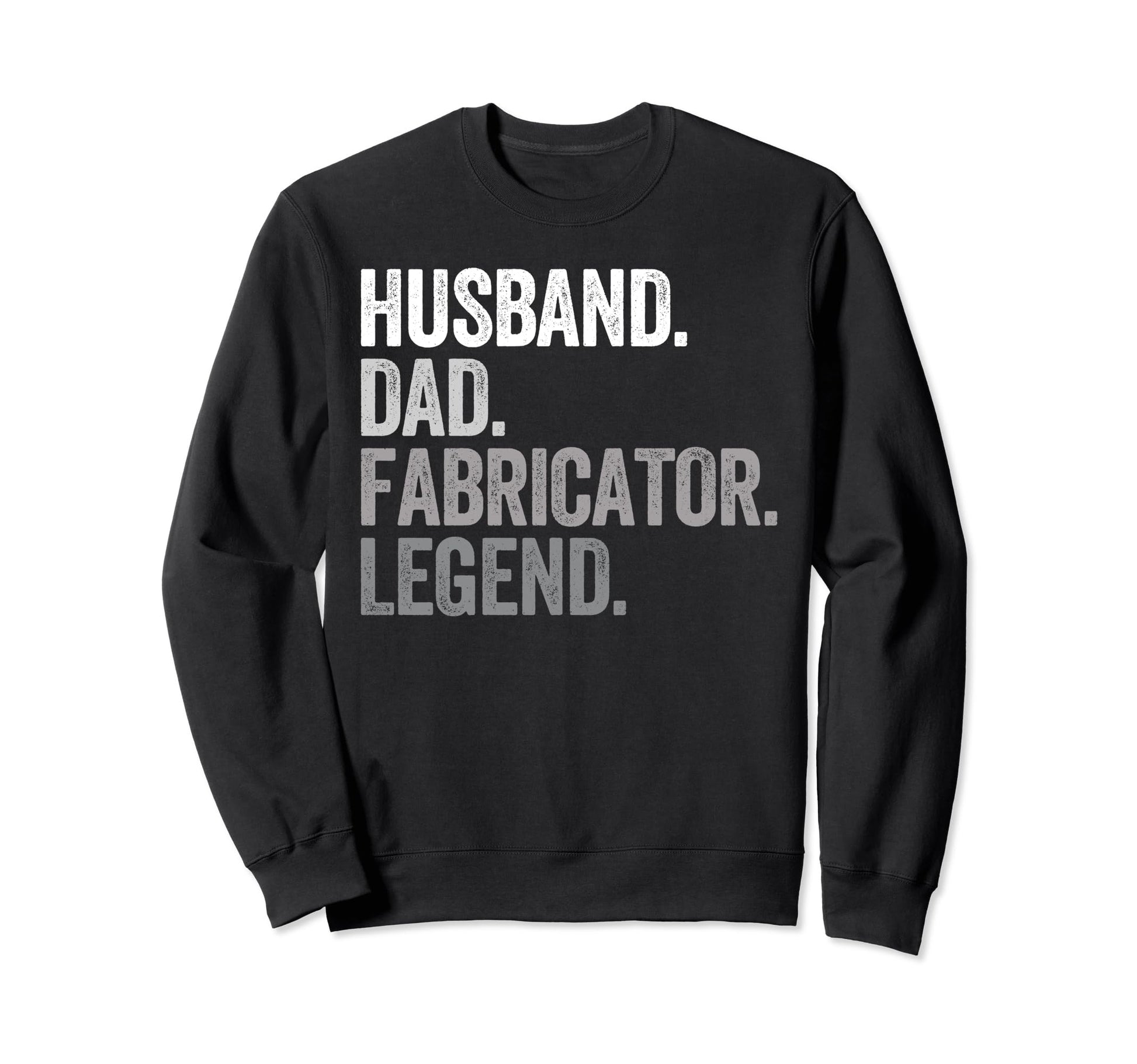 Husband Dad Fabricator Funny Builder Sweatshirt - Novelty Apparel Unisex - T-Shirt, Sweatshirt, Hoodie