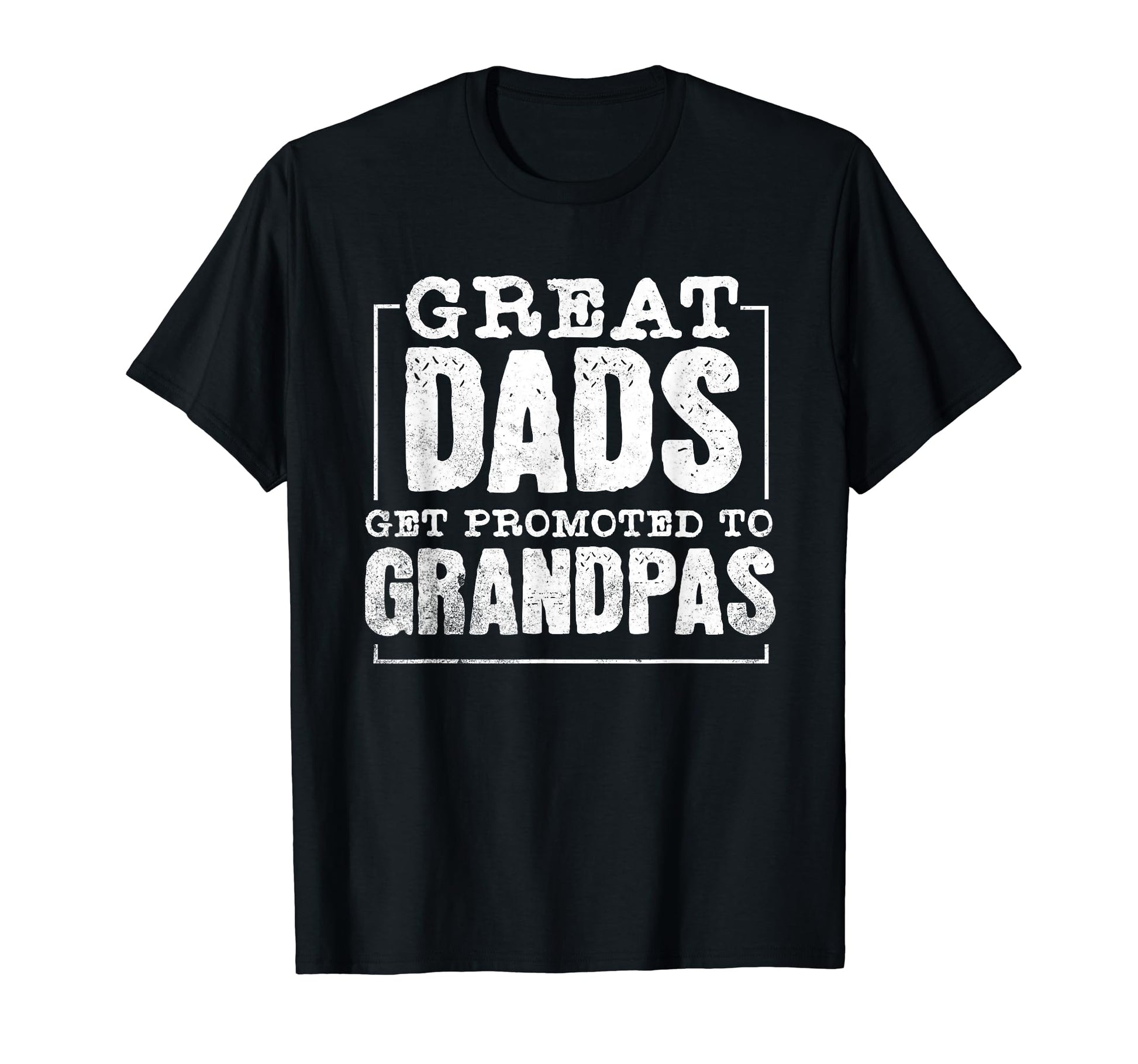 Great Dads Get Promoted To Grandpas T-Shirt - Aesthetic Graphic Unisex - T-Shirt, Sweatshirt, Hoodie