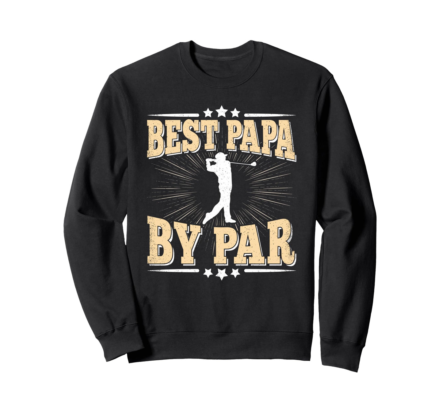 Best Papa Par Golf Player Daddy Dad Sweatshirt - Novelty Apparel Unisex - T-Shirt, Sweatshirt, Hoodie