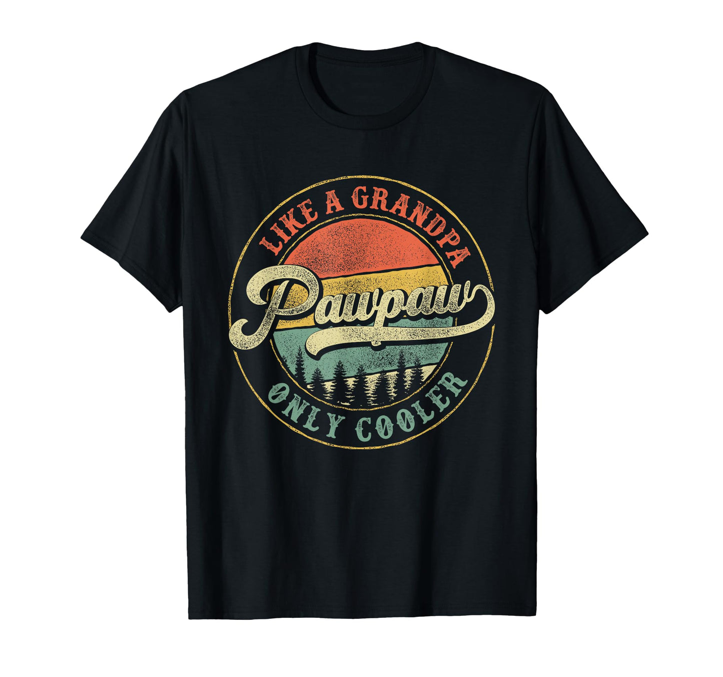 Pawpaw Like Grandpa Only Cooler T-Shirt - Fun Novelty Design Men Women - T-Shirt, Sweatshirt, Hoodie
