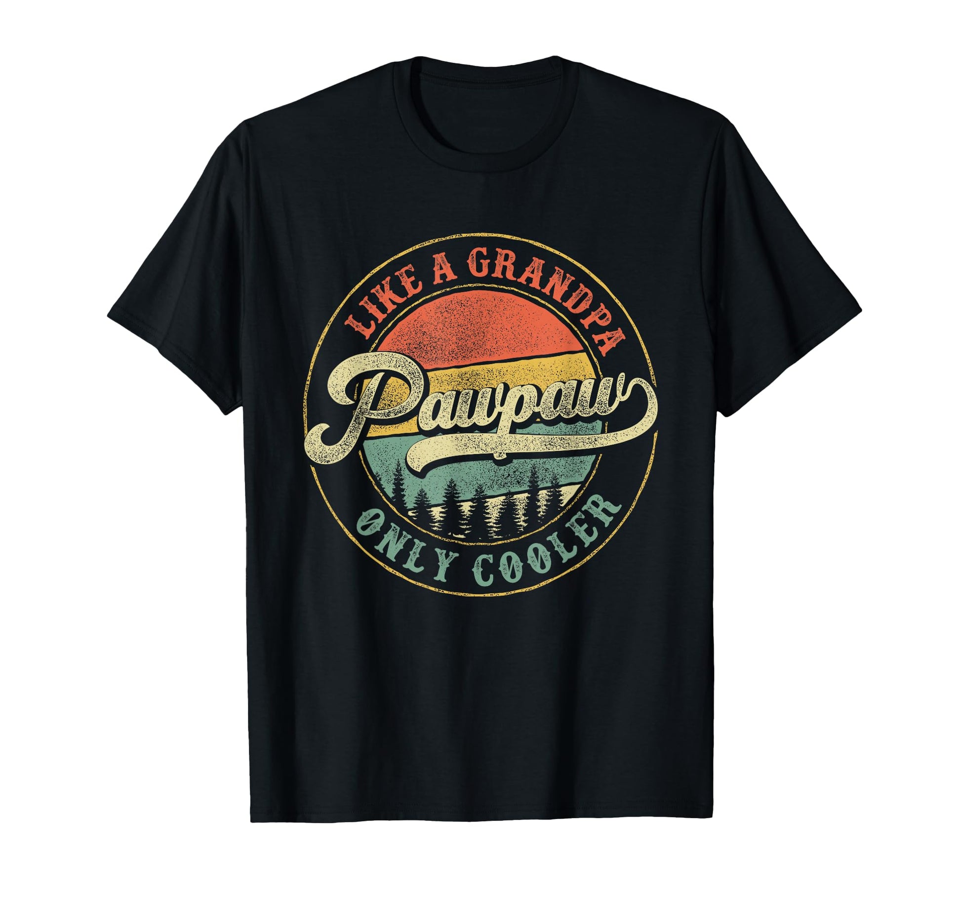 Pawpaw Like Grandpa Only Cooler T-Shirt - Fun Novelty Design Men Women - T-Shirt, Sweatshirt, Hoodie