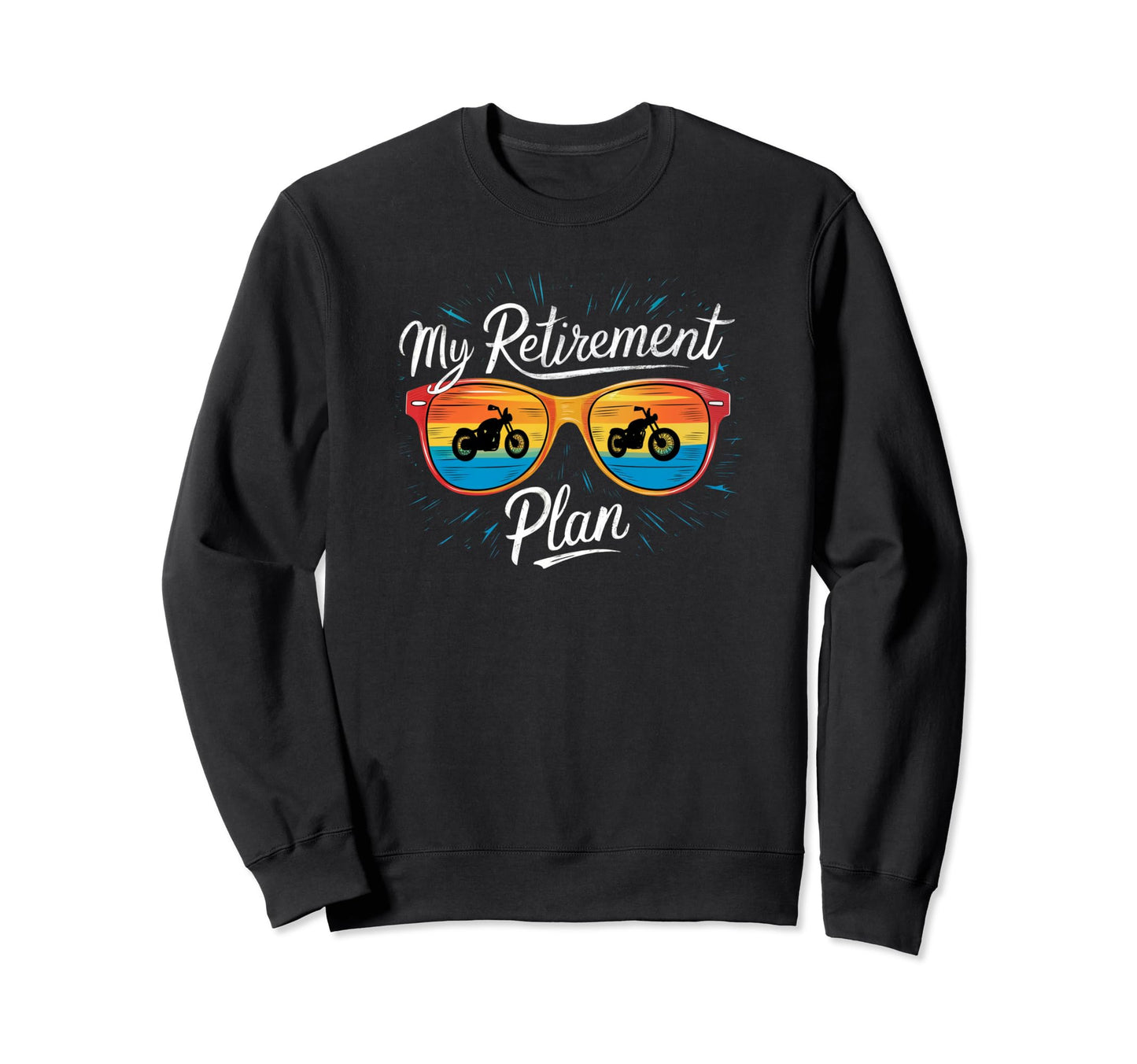 Motorcycle Rider My Retirement Sweatshirt - Fun Novelty Design for Adults - T-Shirt, Sweatshirt, Hoodie