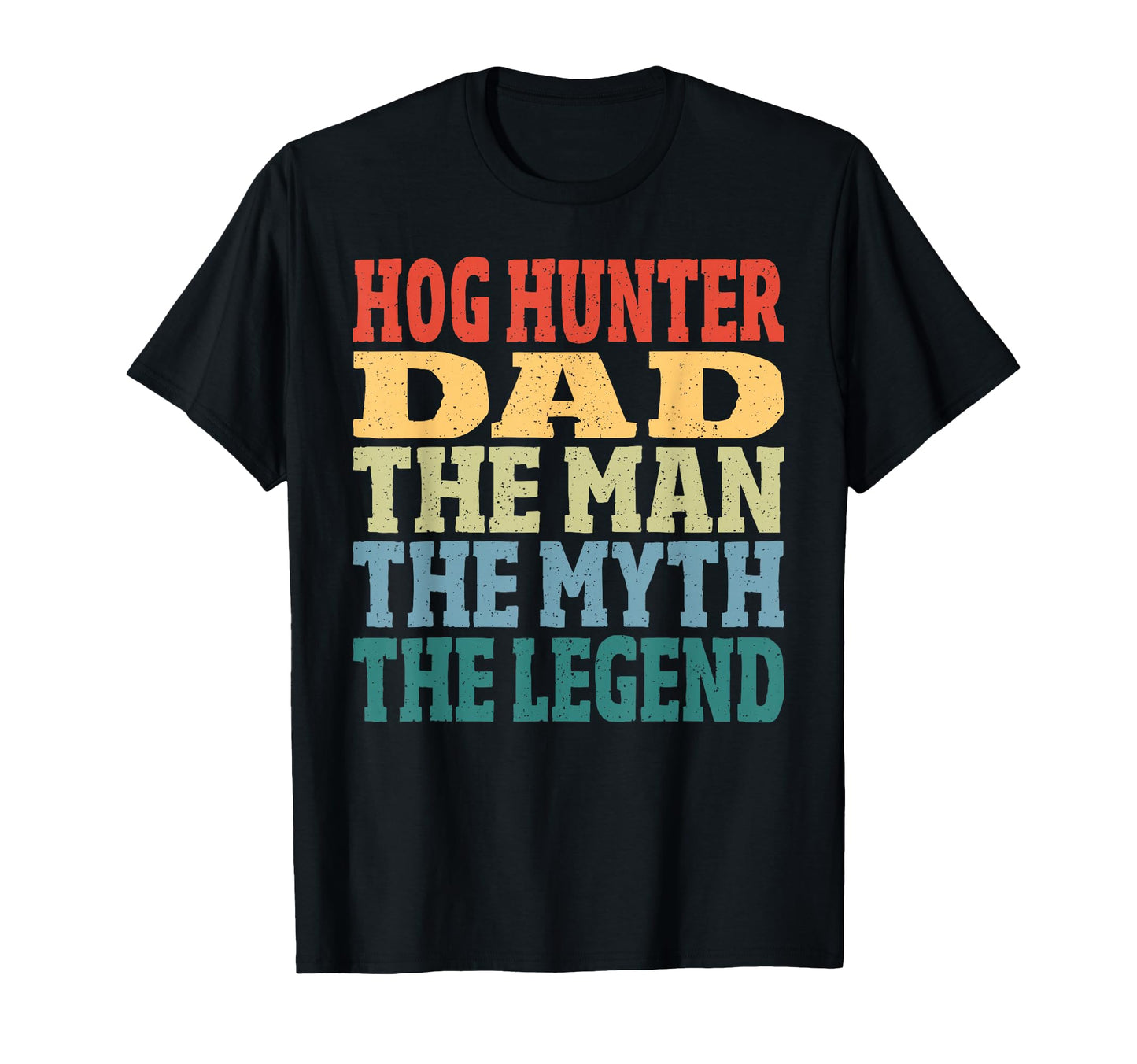 Hog Hunter Dad Myth Legend Hog Hunting T-Shirt - Trendy Graphic Unisex - T-Shirt, Sweatshirt, Hoodie
