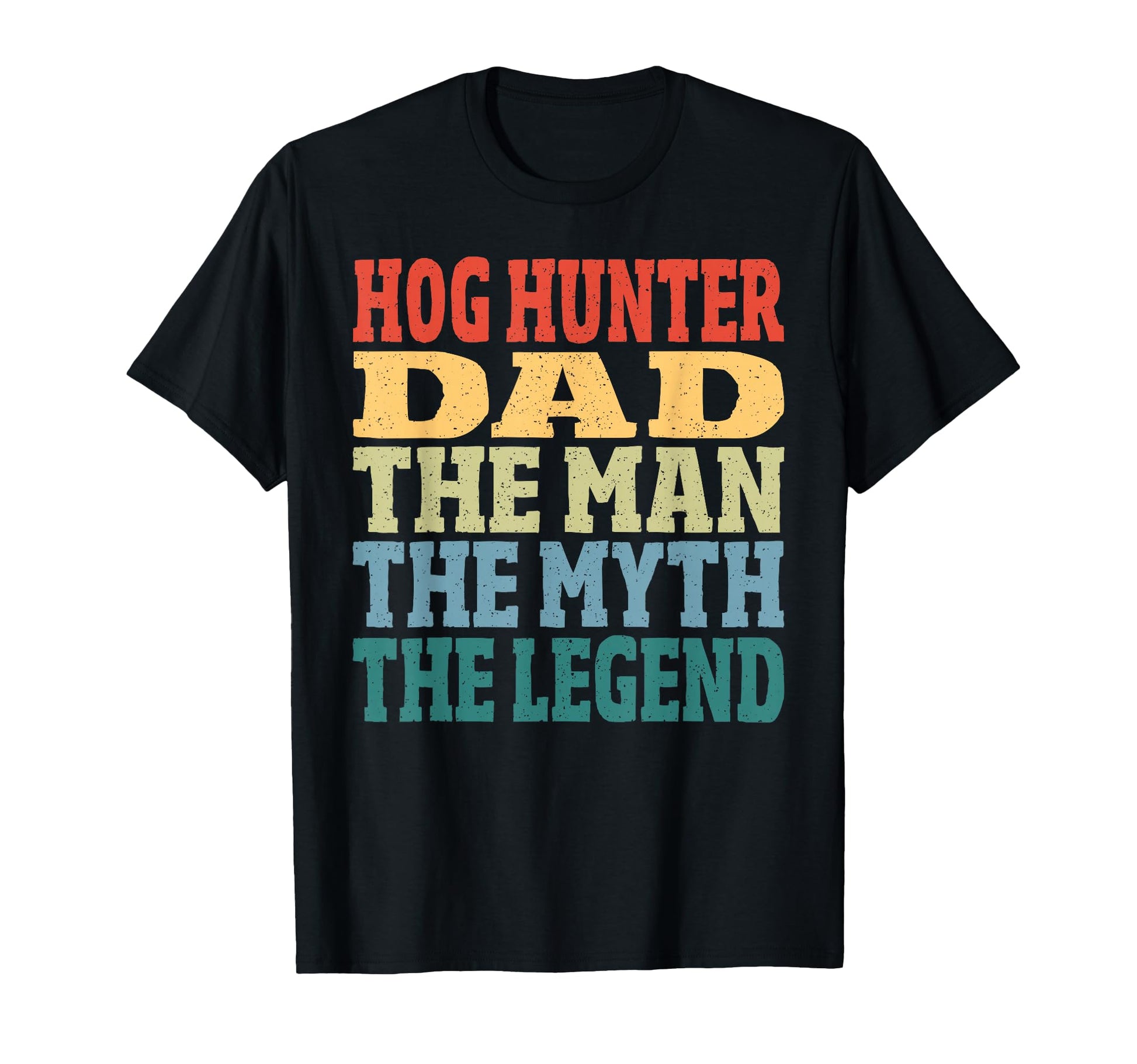 Hog Hunter Dad Myth Legend Hog Hunting T-Shirt - Trendy Graphic Unisex - T-Shirt, Sweatshirt, Hoodie