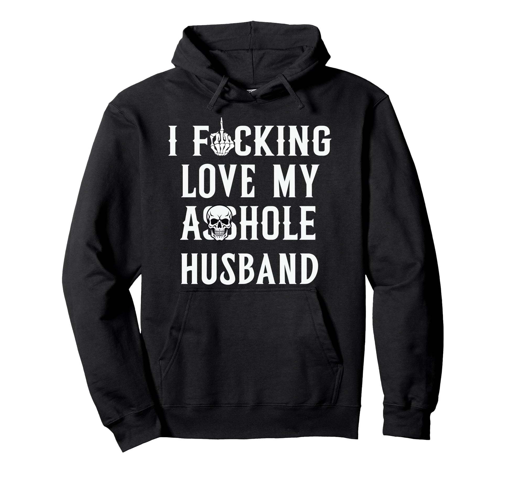 I Fcking Love My Husband Funny Wife Hoodie - Fun Novelty Design Men Women - T-Shirt, Sweatshirt, Hoodie