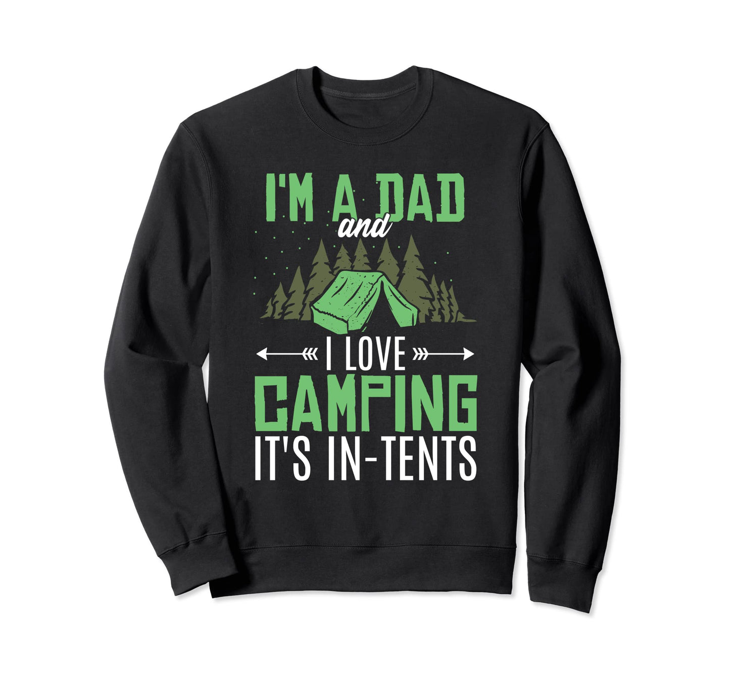 Im Dad And I Love Camping Sweatshirt - Trendy Graphic Men Women - T-Shirt, Sweatshirt, Hoodie