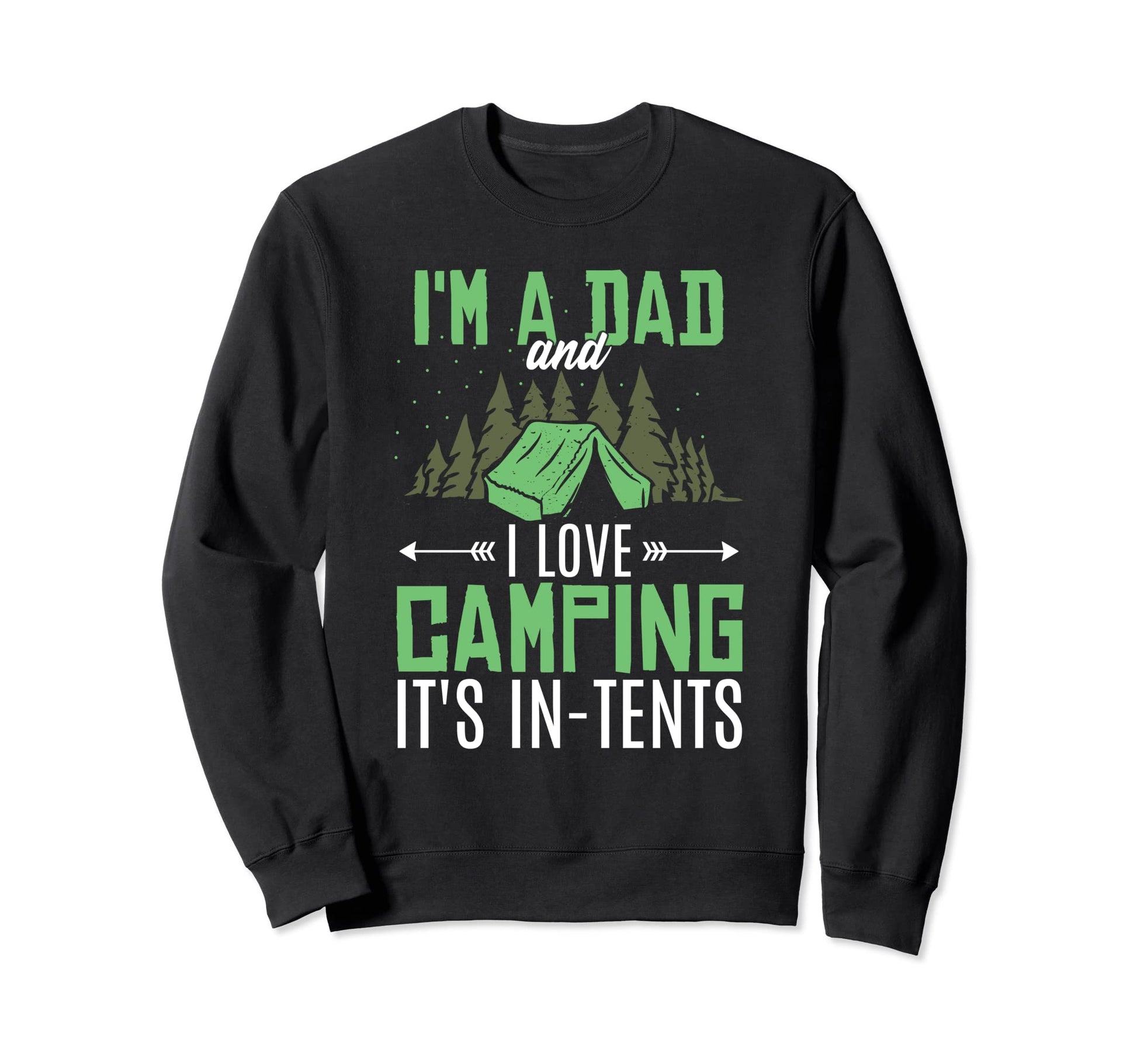 Im Dad And I Love Camping Sweatshirt - Trendy Graphic Men Women - T-Shirt, Sweatshirt, Hoodie