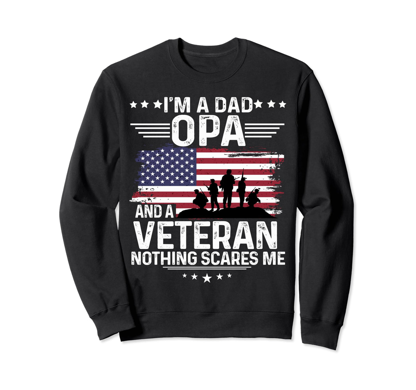 Dad Opa Veteran Nothing Scares Me Sweatshirt - Minimalist Print Unisex - T-Shirt, Sweatshirt, Hoodie
