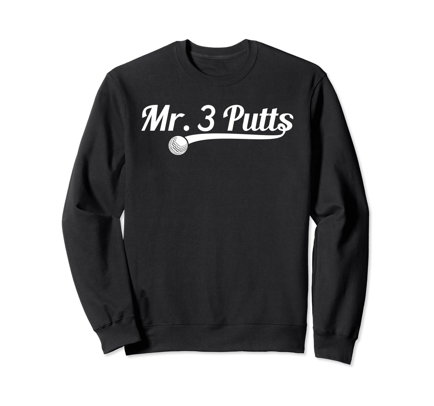 Golf Putter Funny Golfing Loser 3 Sweatshirt - Custom Art Print for Adults - T-Shirt, Sweatshirt, Hoodie