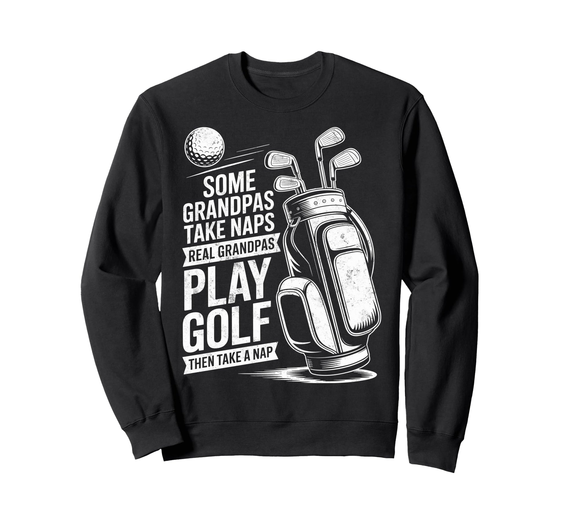Some Grandpas Take Naps Real Sweatshirt - Trendy Graphic Men Women - T-Shirt, Sweatshirt, Hoodie