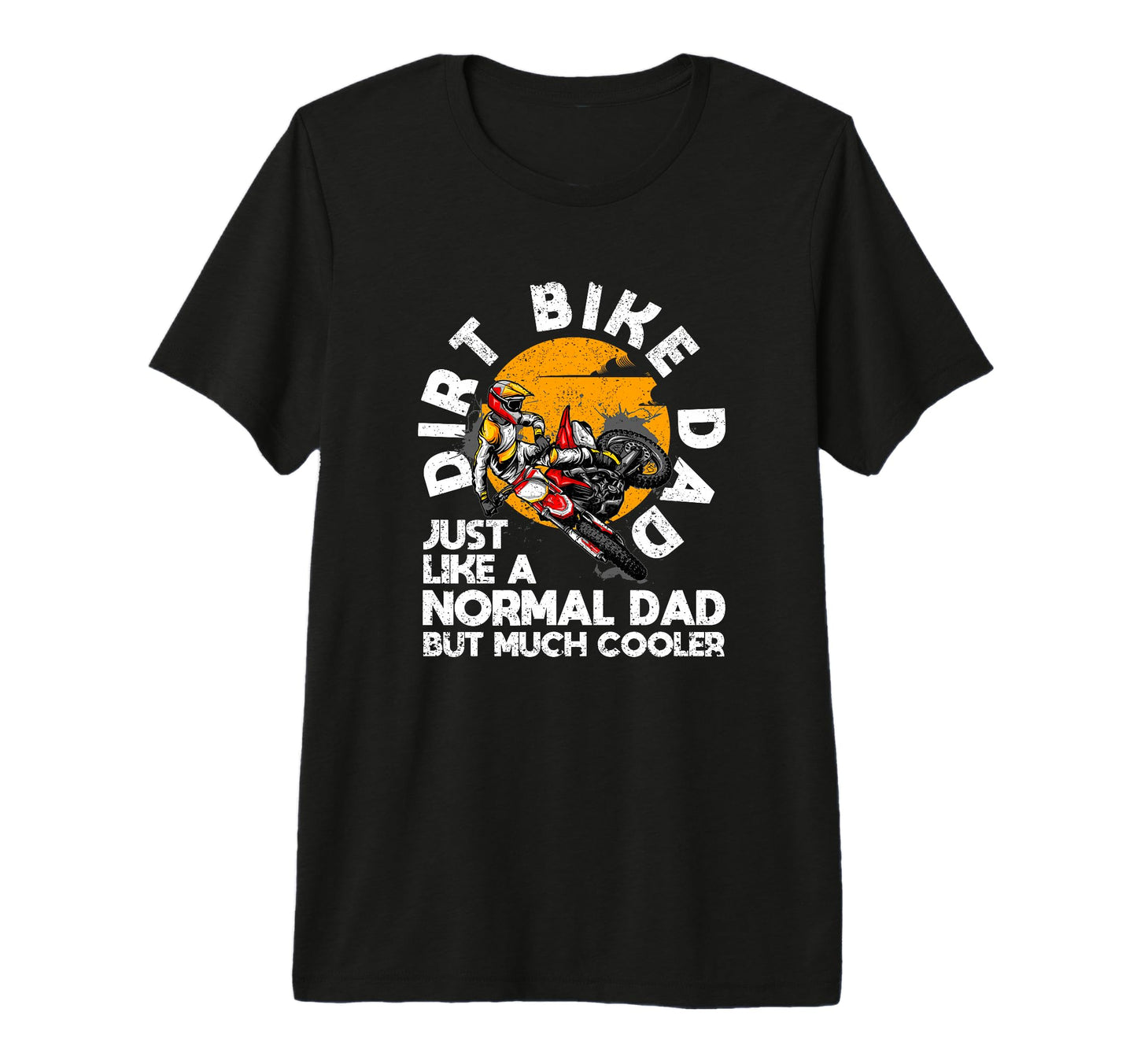 Dirt Bike Dad Biker Motocross Enduro T-Shirt - Novelty Apparel Men Women - T-Shirt, Sweatshirt, Hoodie