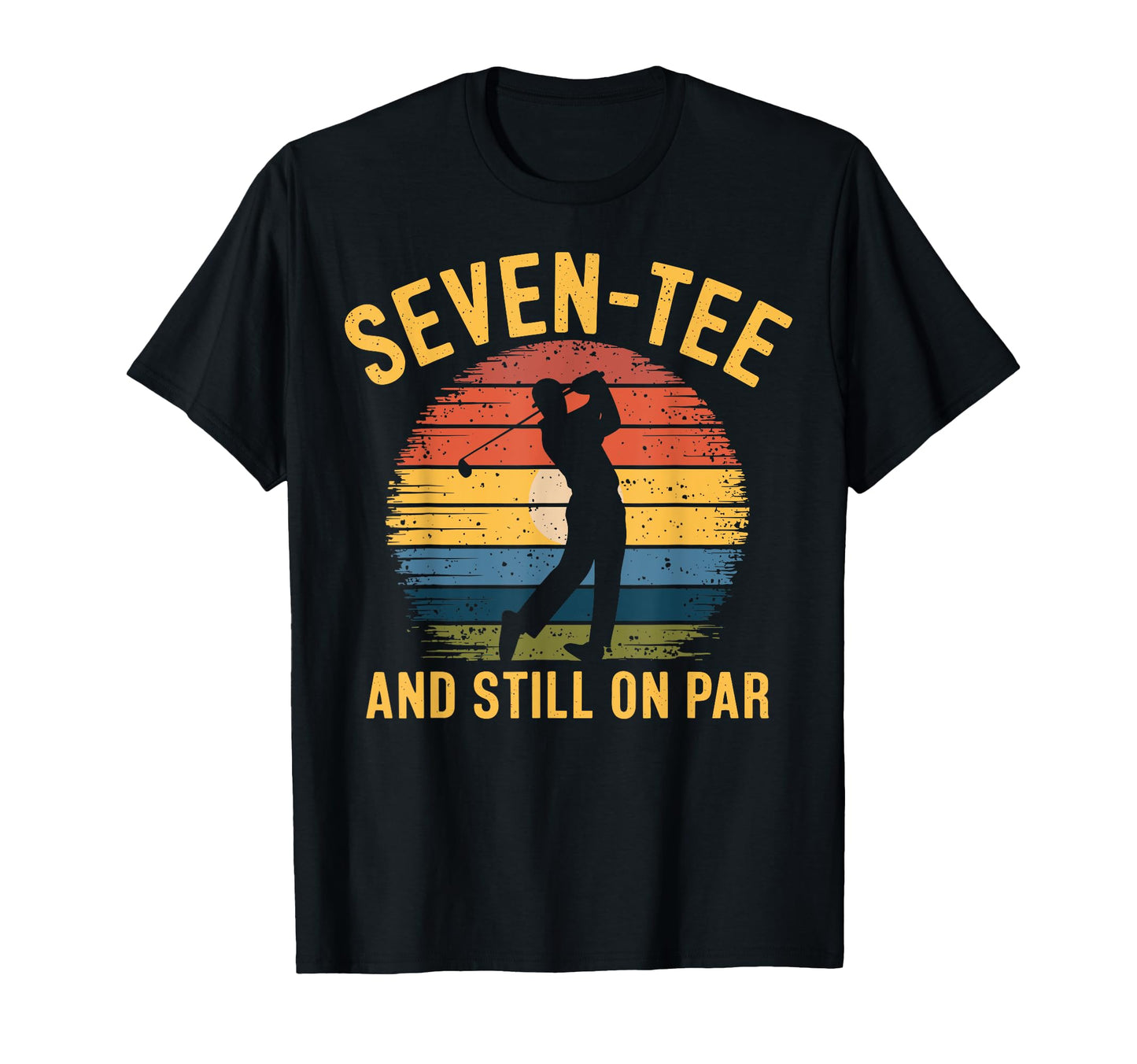 70Th Birthday Golfer Golf Pun Seven T-Shirt - Unique Graphic Men Women - T-Shirt, Sweatshirt, Hoodie