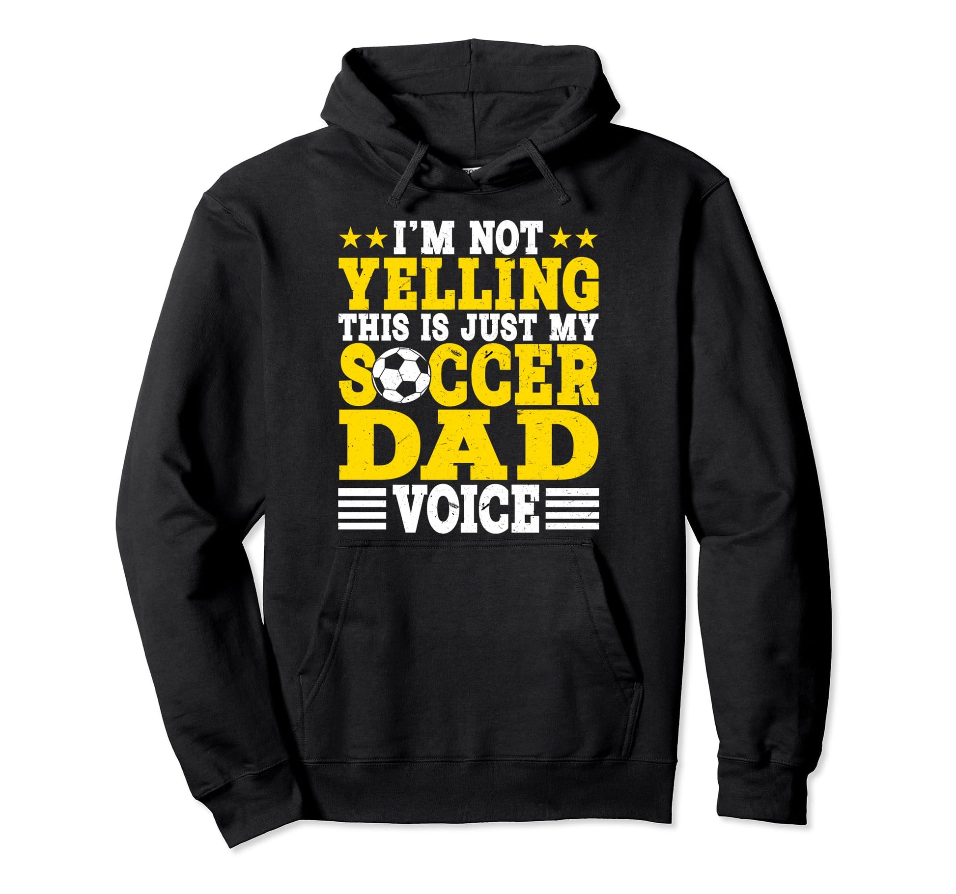Funny Im Not Yelling This Is Just My Soccer Hoodie - Trendy Graphic Unisex - T-Shirt, Sweatshirt, Hoodie