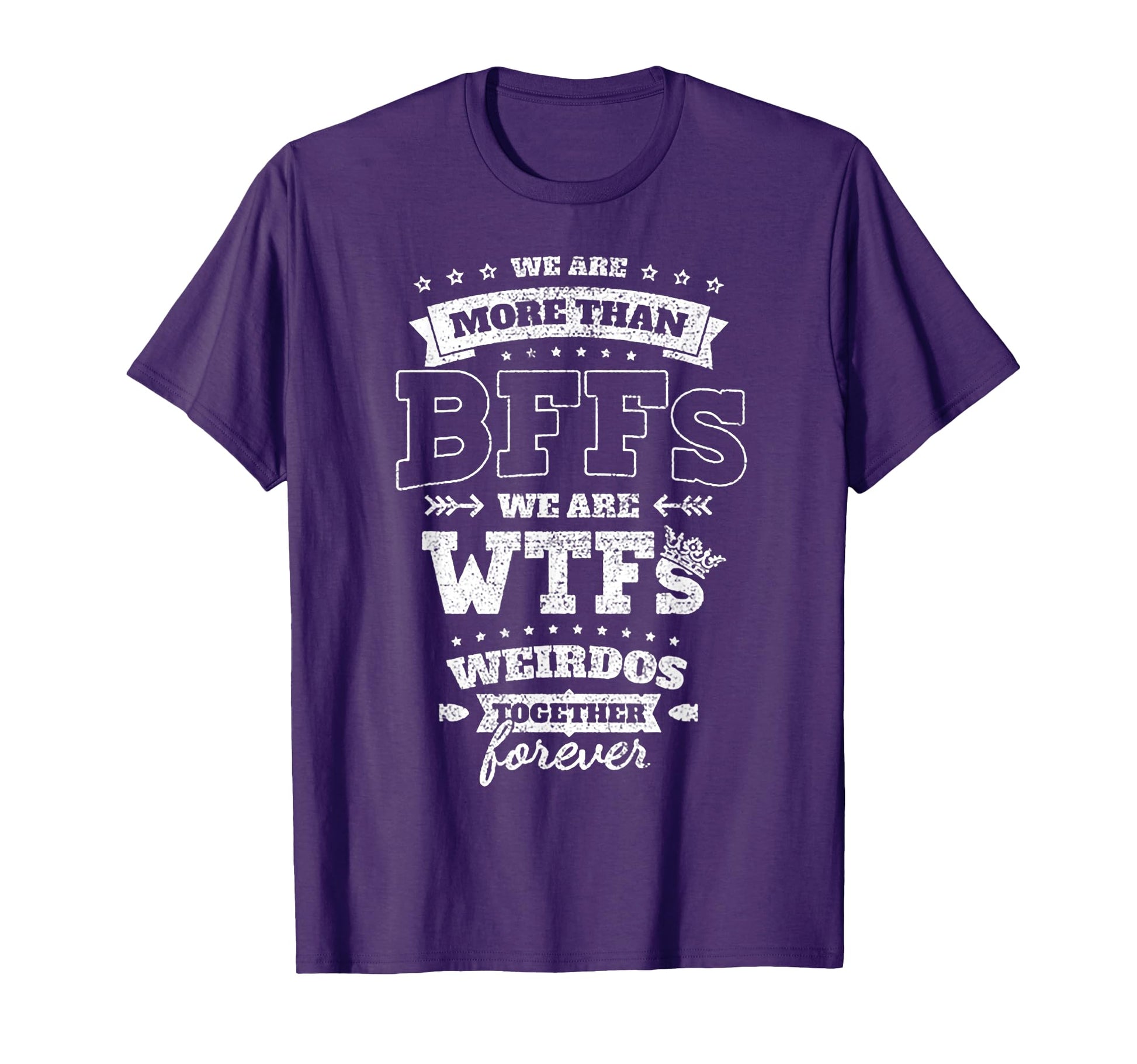 We Are More Than Bffs We Are Wtfs T-Shirt - Unique Graphic Unisex - T-Shirt, Sweatshirt, Hoodie
