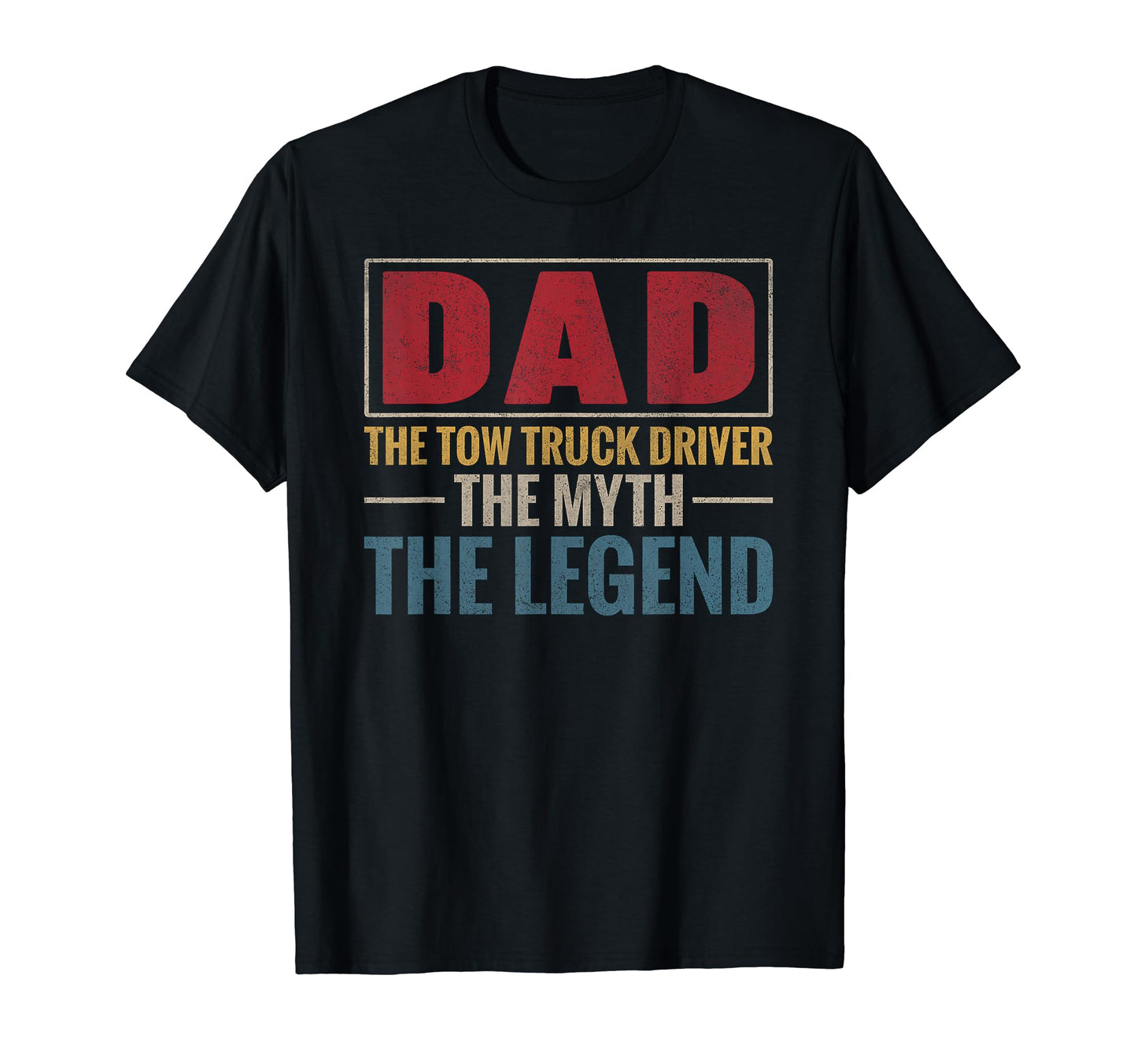 Dad Tow Truck Driver Myth Legend T-Shirt - Streetwear Style for Adults - T-Shirt, Sweatshirt, Hoodie